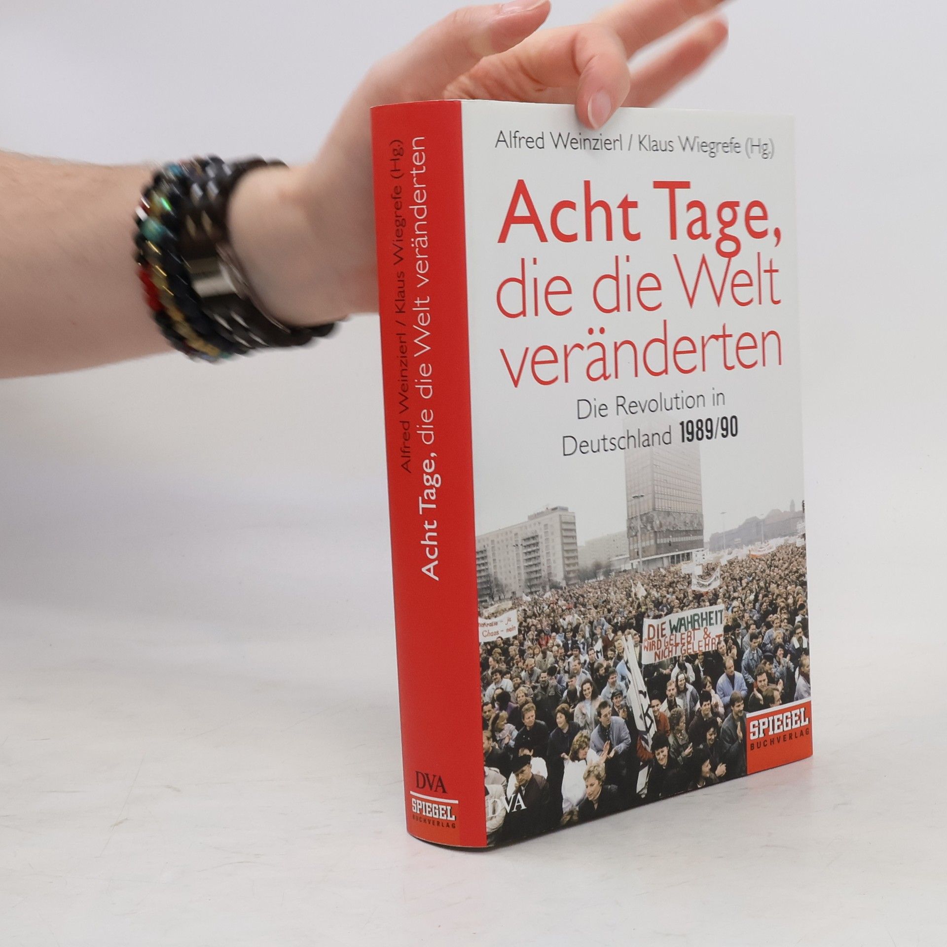 Alfred Weinzierl Acht Tage, die die Welt veränderten. Die Revolution in Deutschland 1989/90.