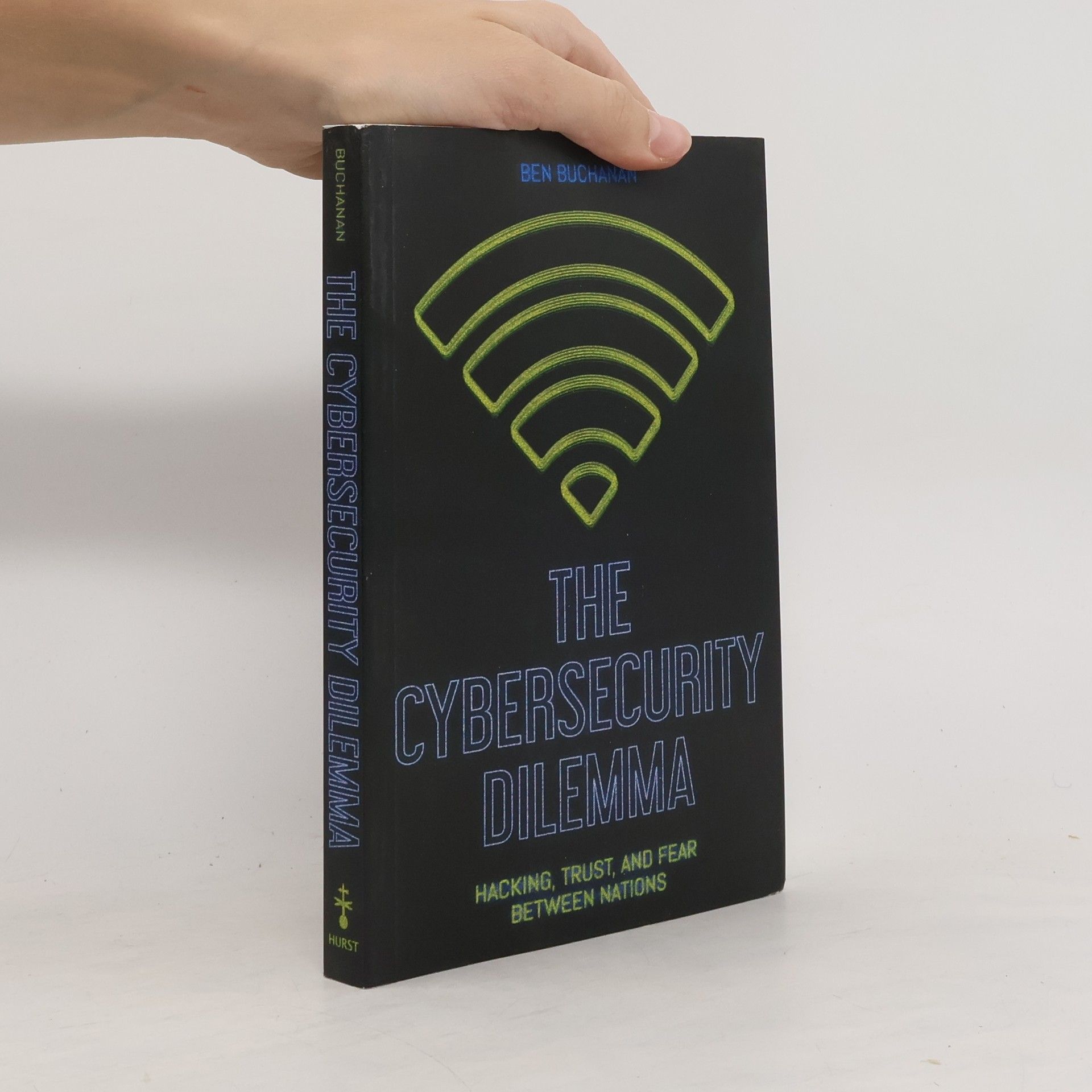 Ben Buchanan The Cybersecurity Dilemma