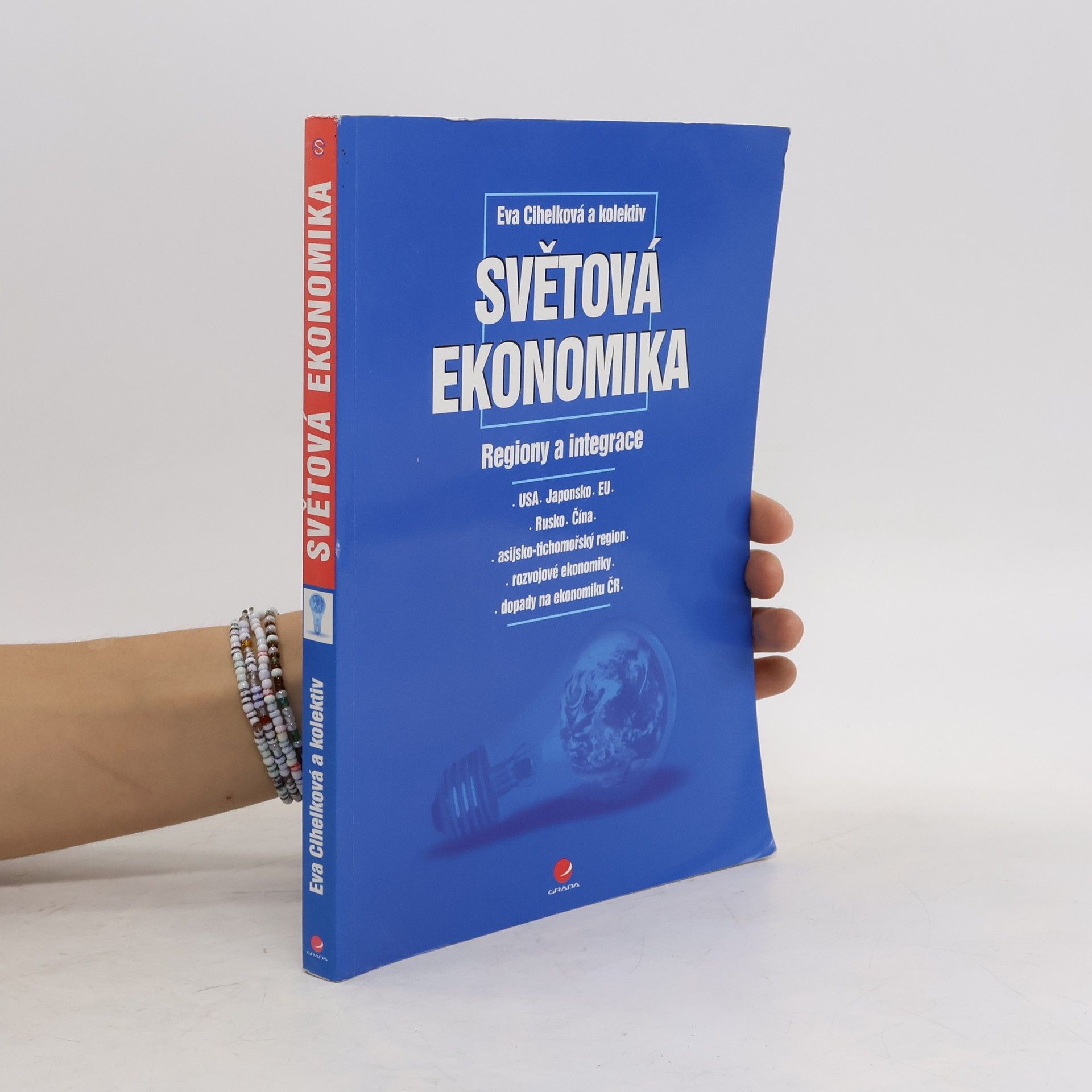 Eva Cihelková Světová ekonomika. Regiony a integrace