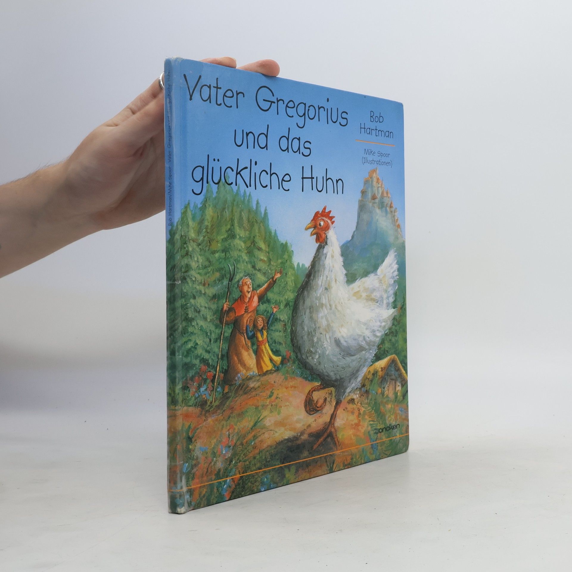 Bob Hartman Vater Gregorius und das glückliche Huhn