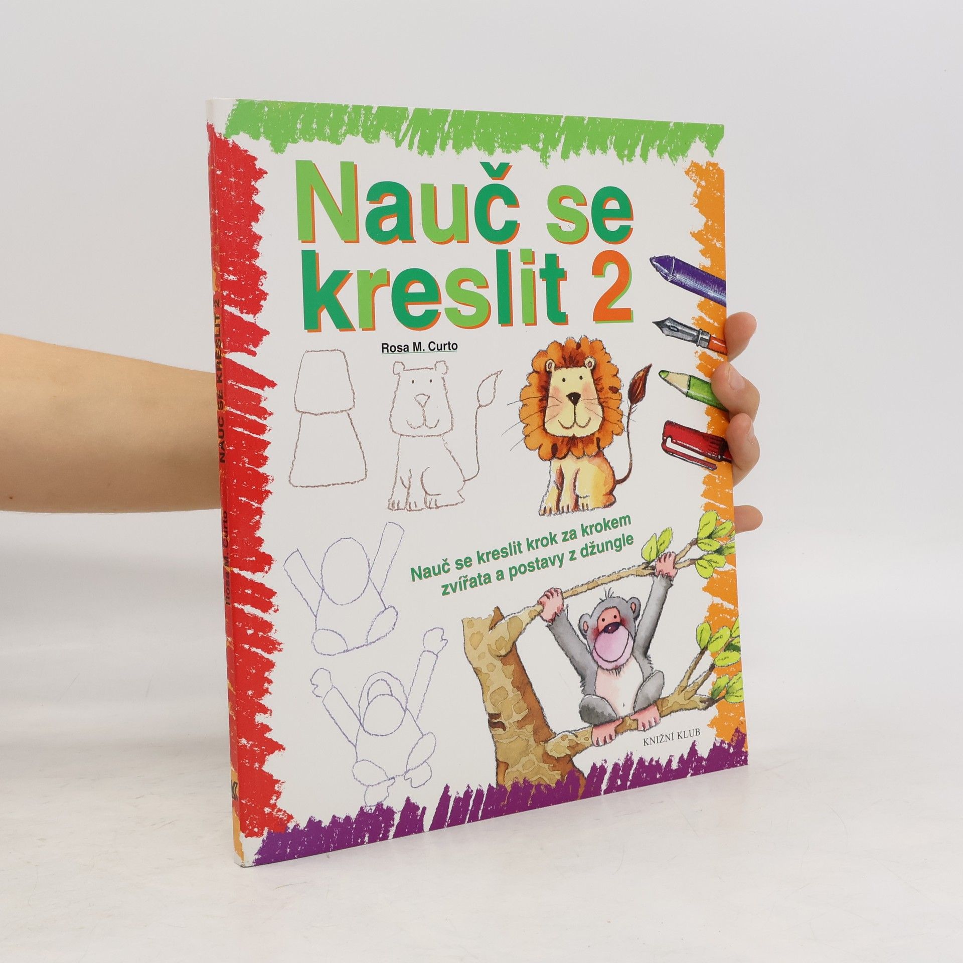 Rosa María Curto Nauč se kreslit 2. Nauč se kreslit krok za krokem zvířata a postavy z džungle