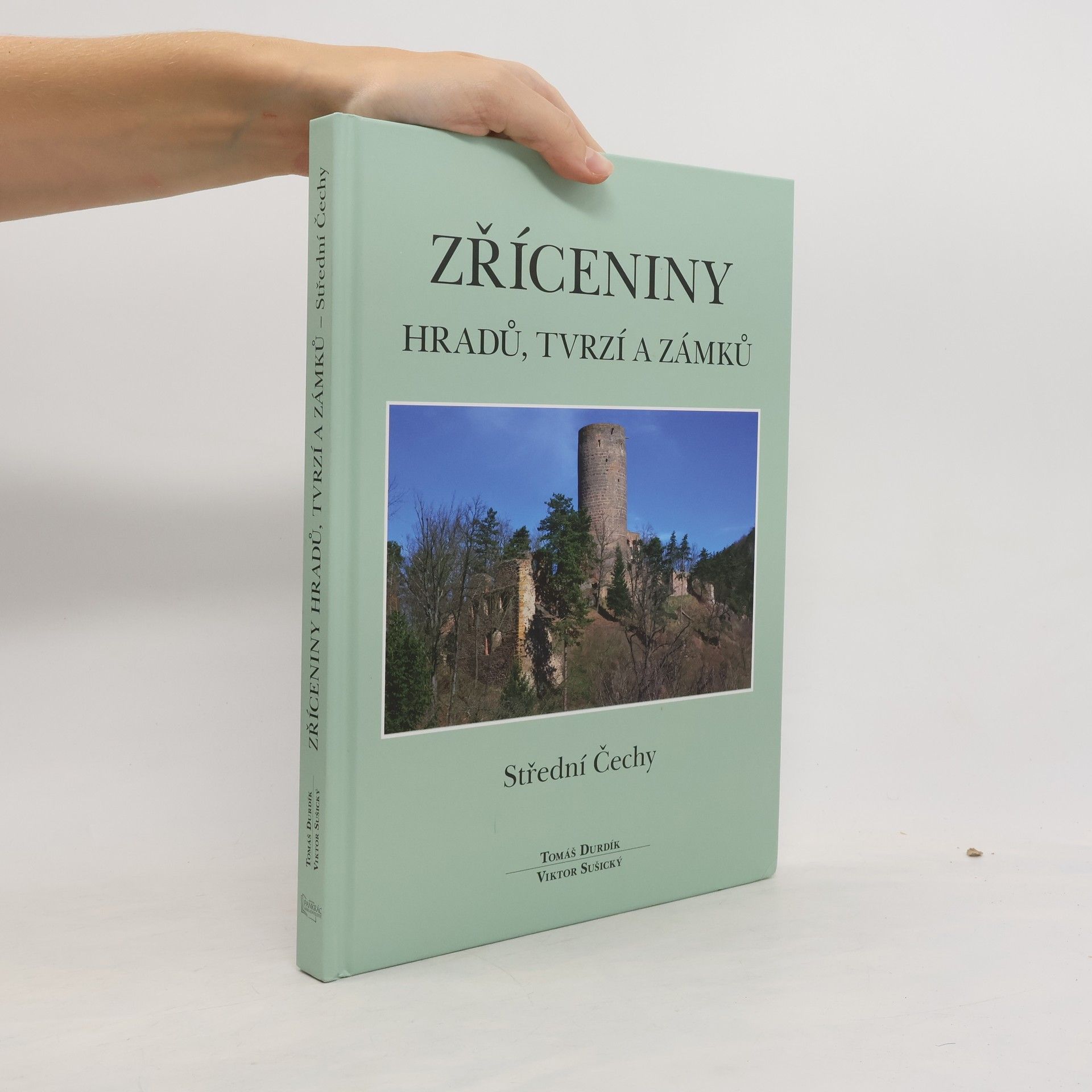 Tomáš Durdík Zříceniny hradů, tvrzí a zámků - Střední Čechy