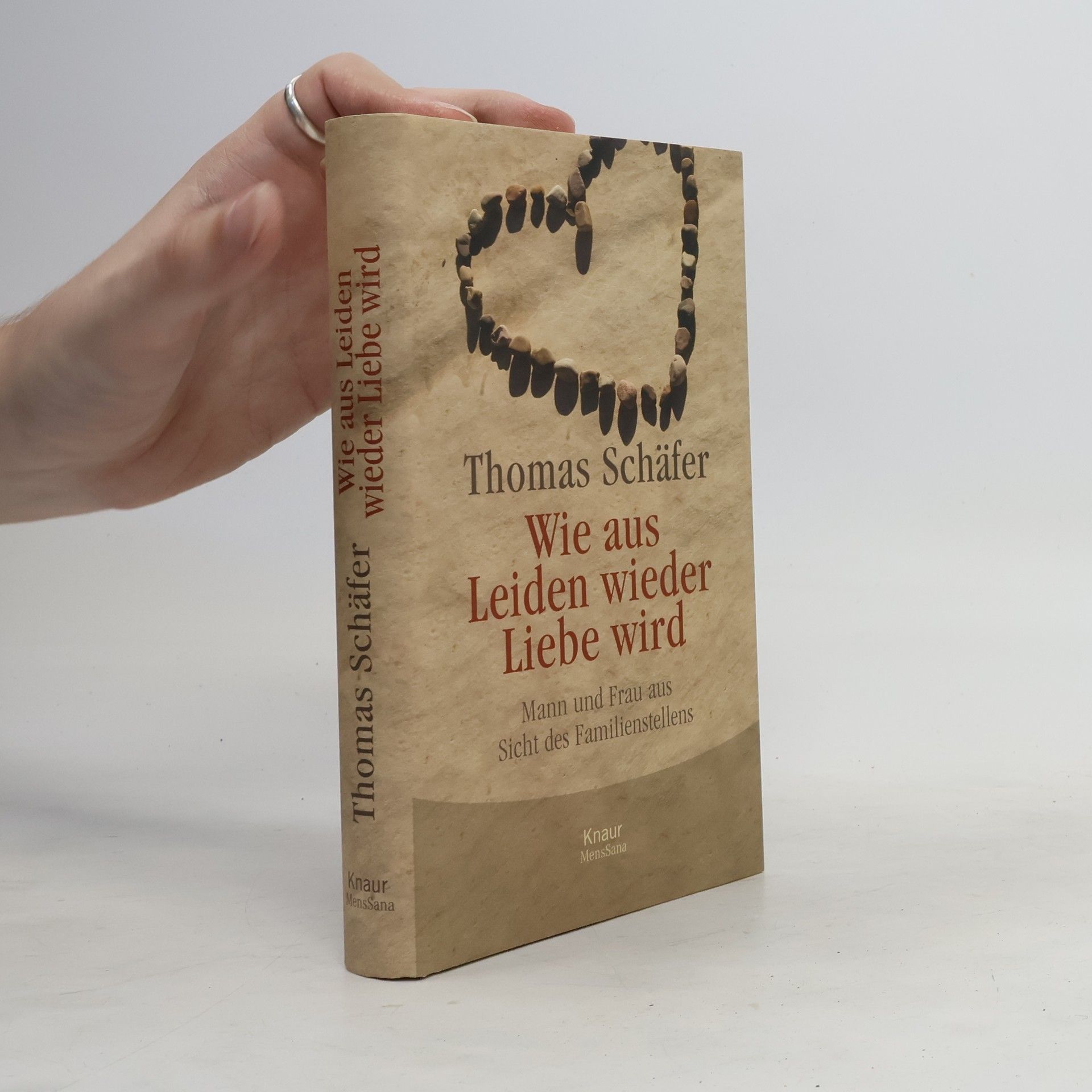 Thomas Schäfer Wie aus Leiden wieder Liebe wird
