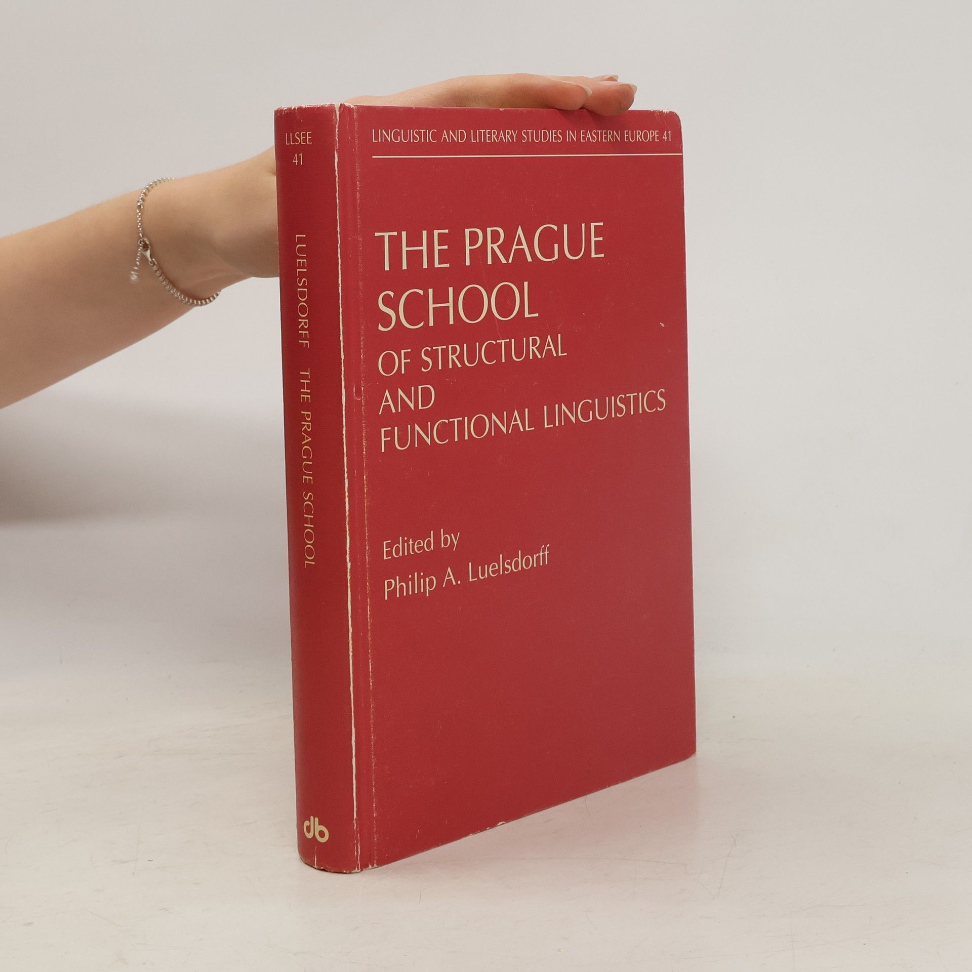 Philip A Luelsdorff The Prague School of Structural and Functional Linguistics
