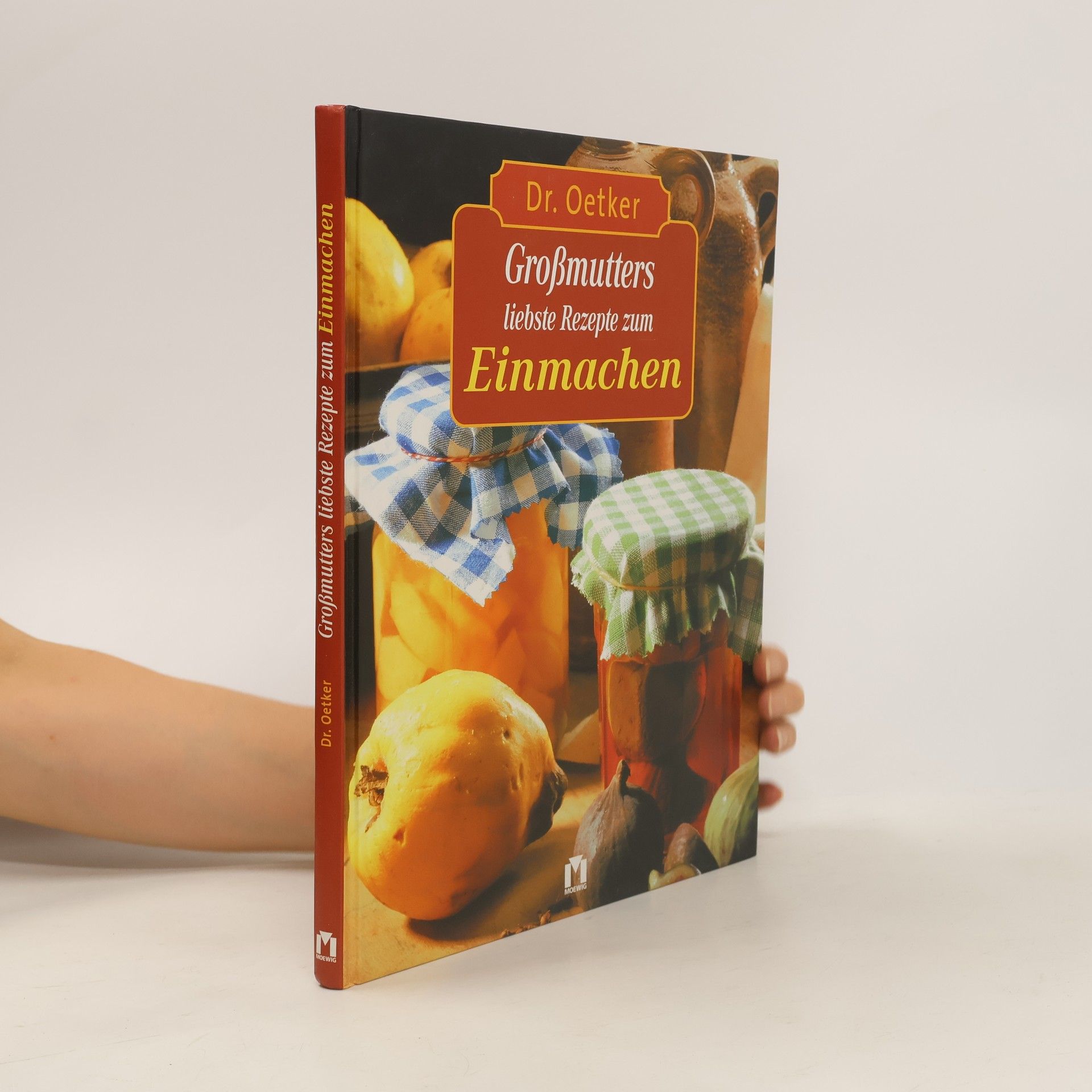 Thomas Diercks Dr. Oetker Großmutters liebste Rezepte zum Einmachen