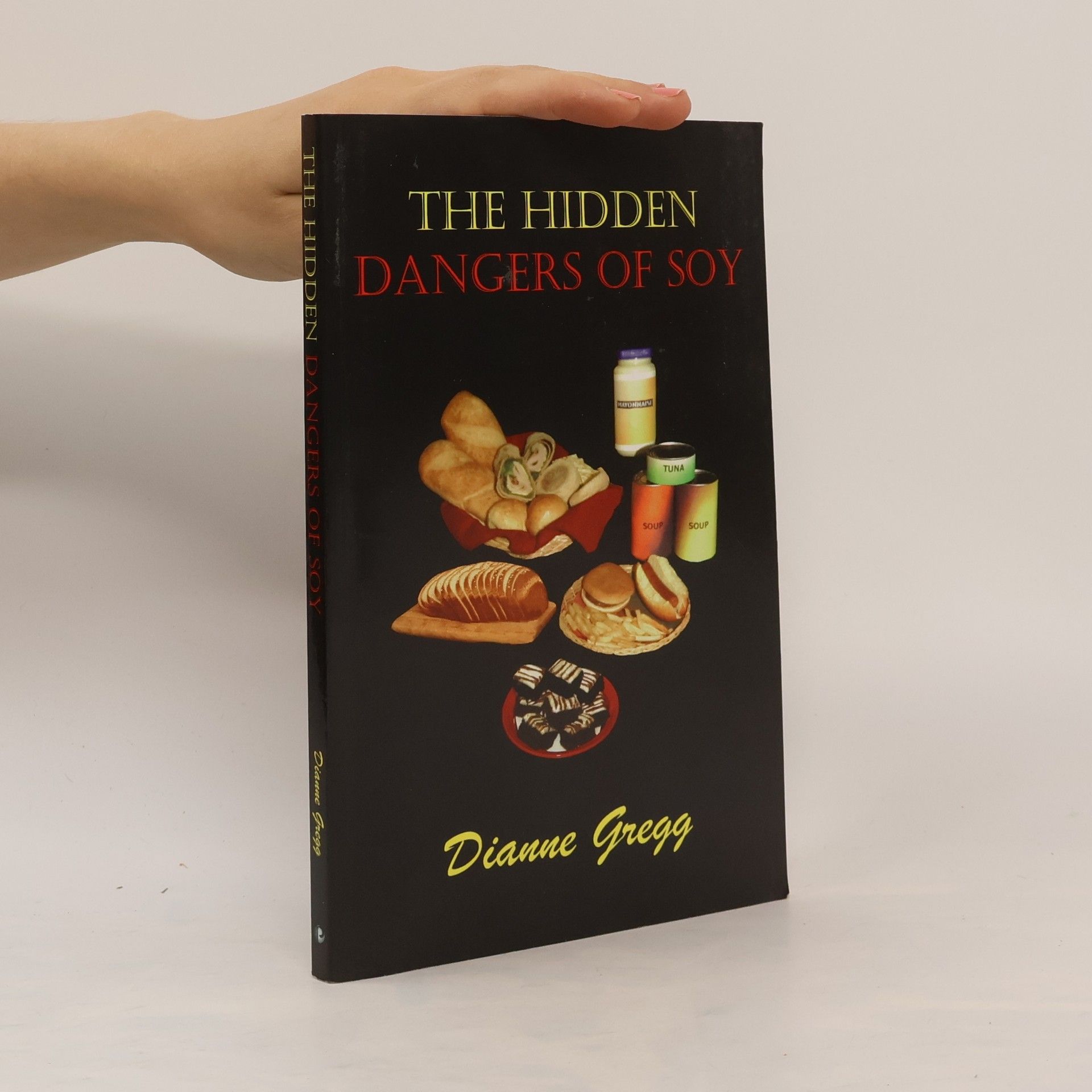 Dianne Gregg The Hidden Dangers of Soy