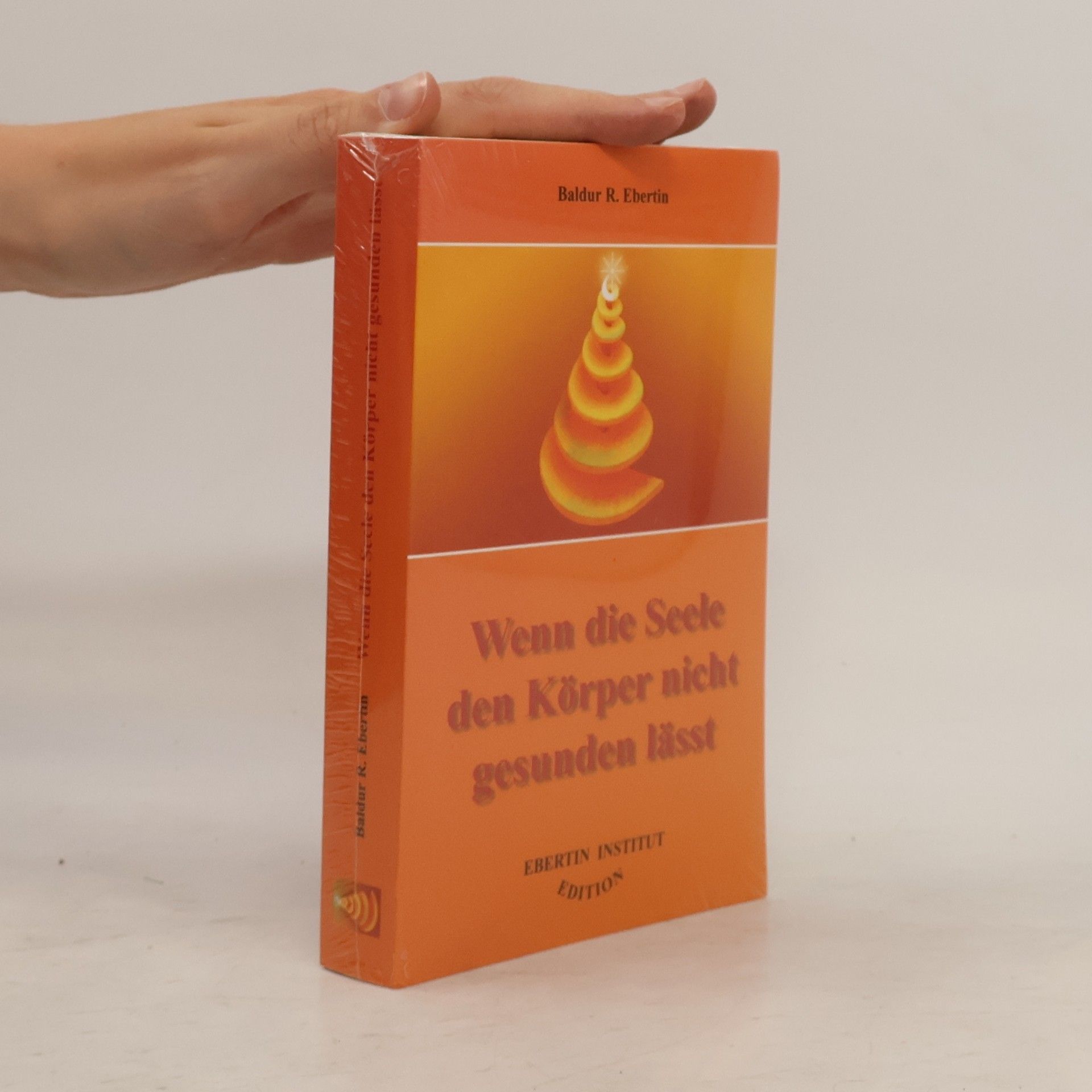 Baldur R. Ebertin Wenn die Seele den Körper nicht gesunden läßt