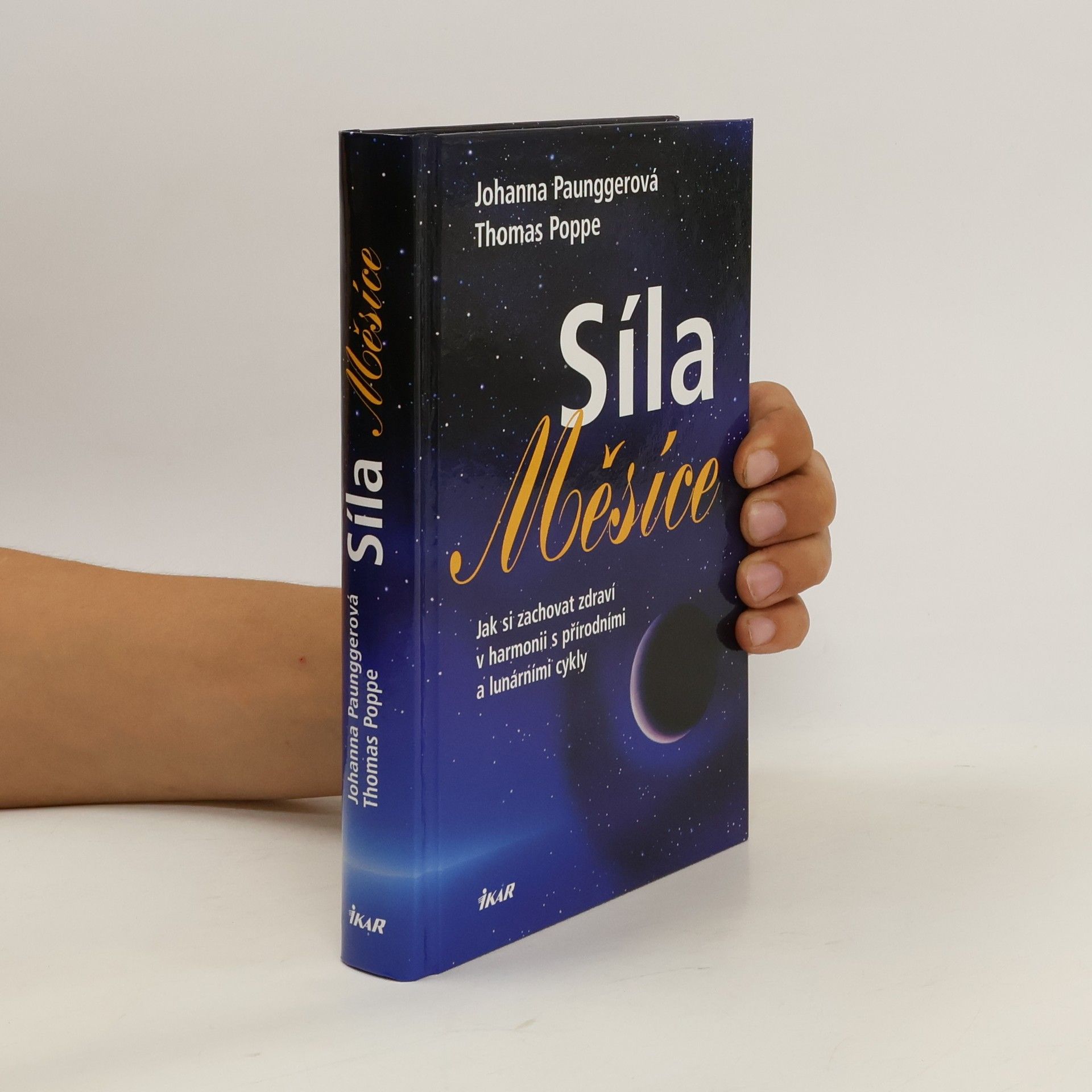 Johanna Paungger Síla Měsíce : jak si zachovat zdraví v harmonii s přírodními a lunárními cykly