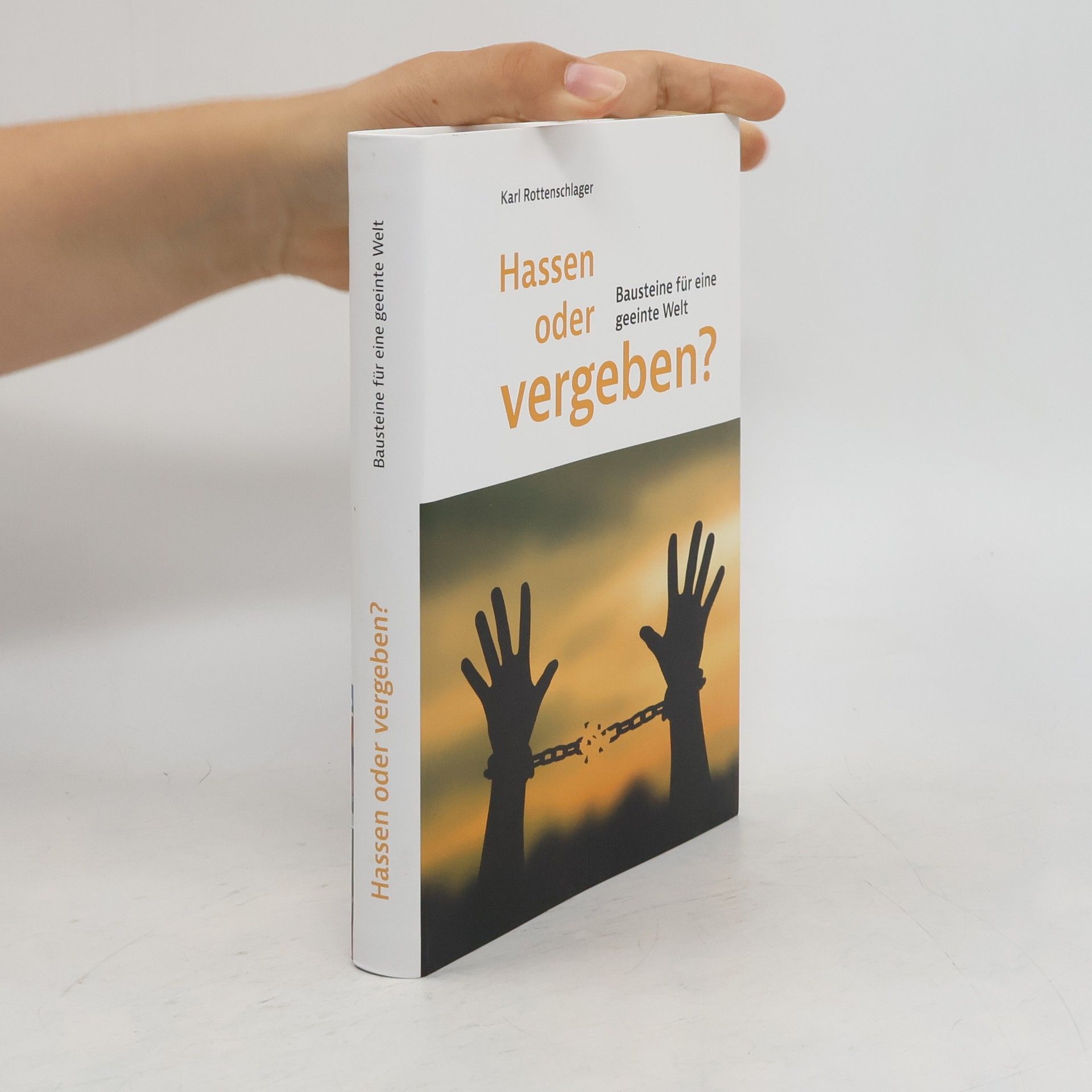 Karl Rottenschlager Hassen oder vergeben?