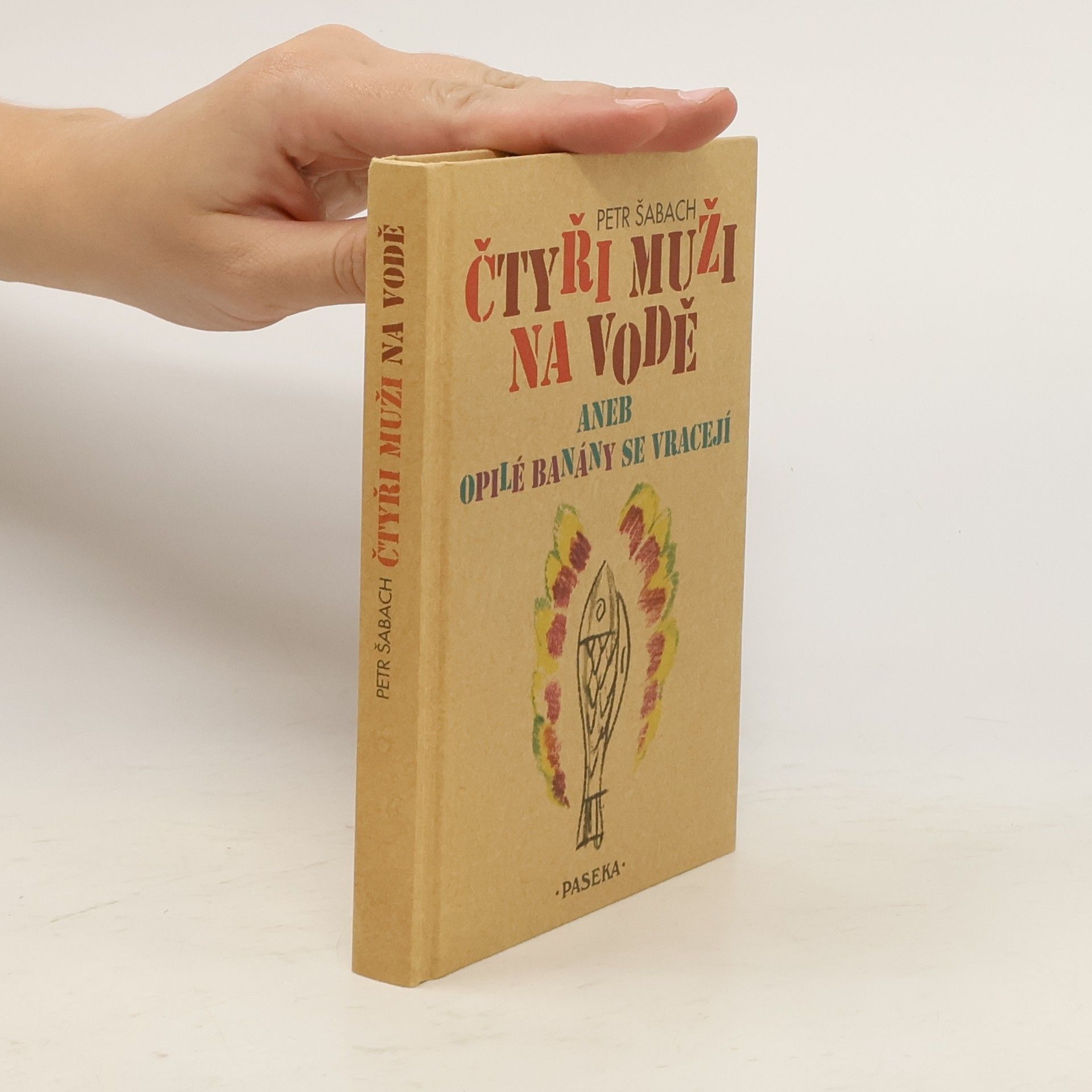 Petr Šabach Čtyři muži na vodě, aneb, Opilé banány se vracejí