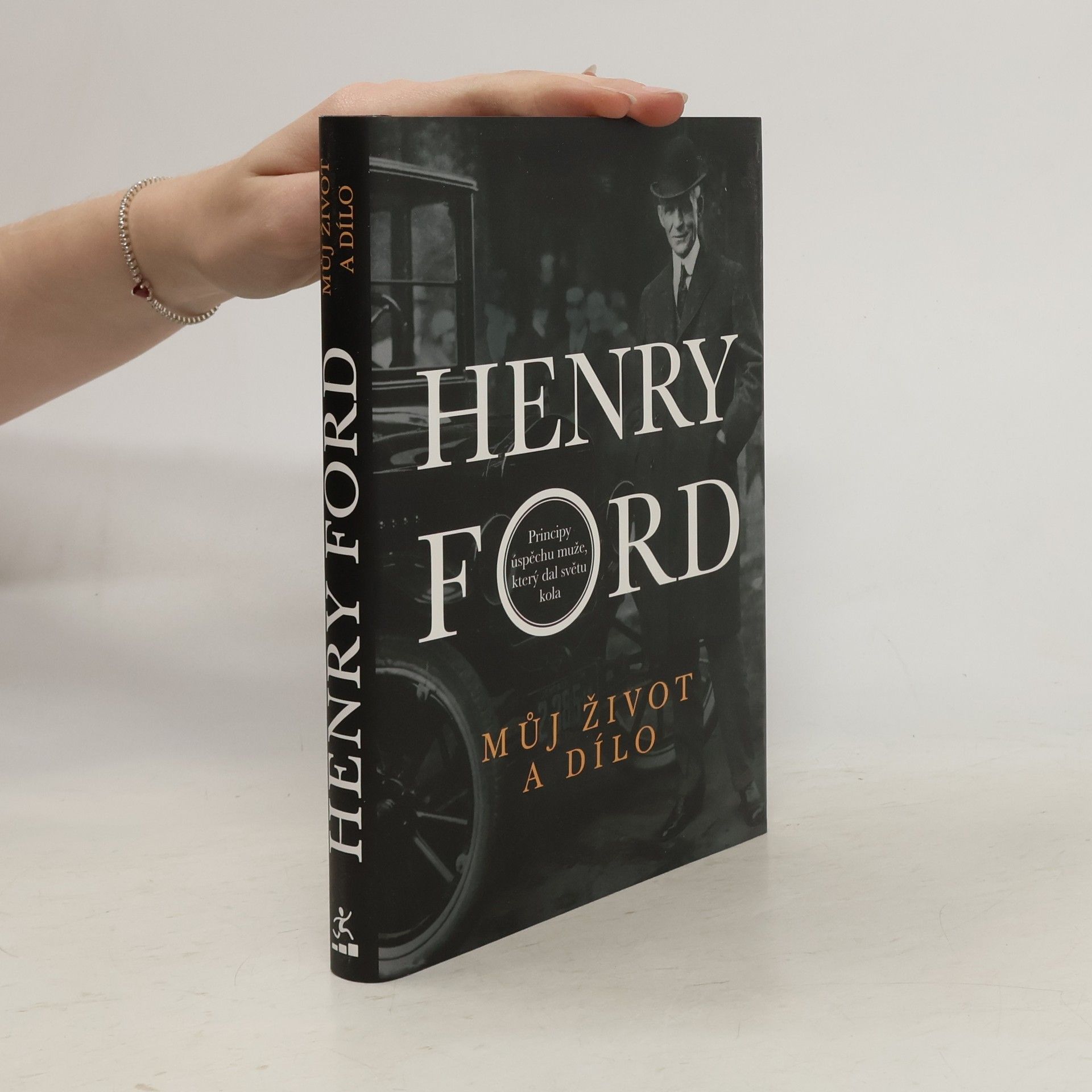 Ford Henry Můj život a dílo. Principy úspěchu muže, který dal světu kola