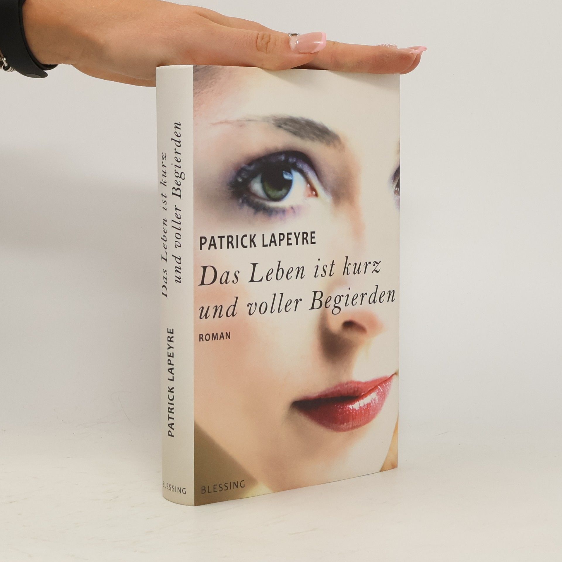 Patrick Lapeyre Das Leben ist kurz und voller Begierden