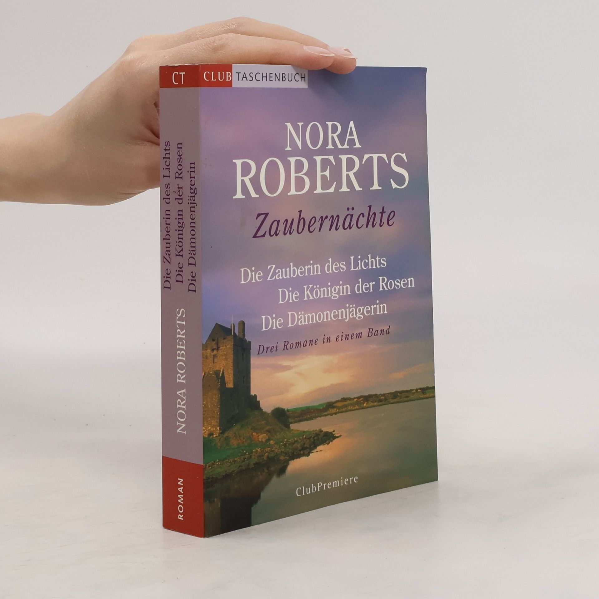 Nora Roberts Zaubernächte. Die Zauberin des Lichts, Die Königin der Rosen, Die Dämonenjägerin