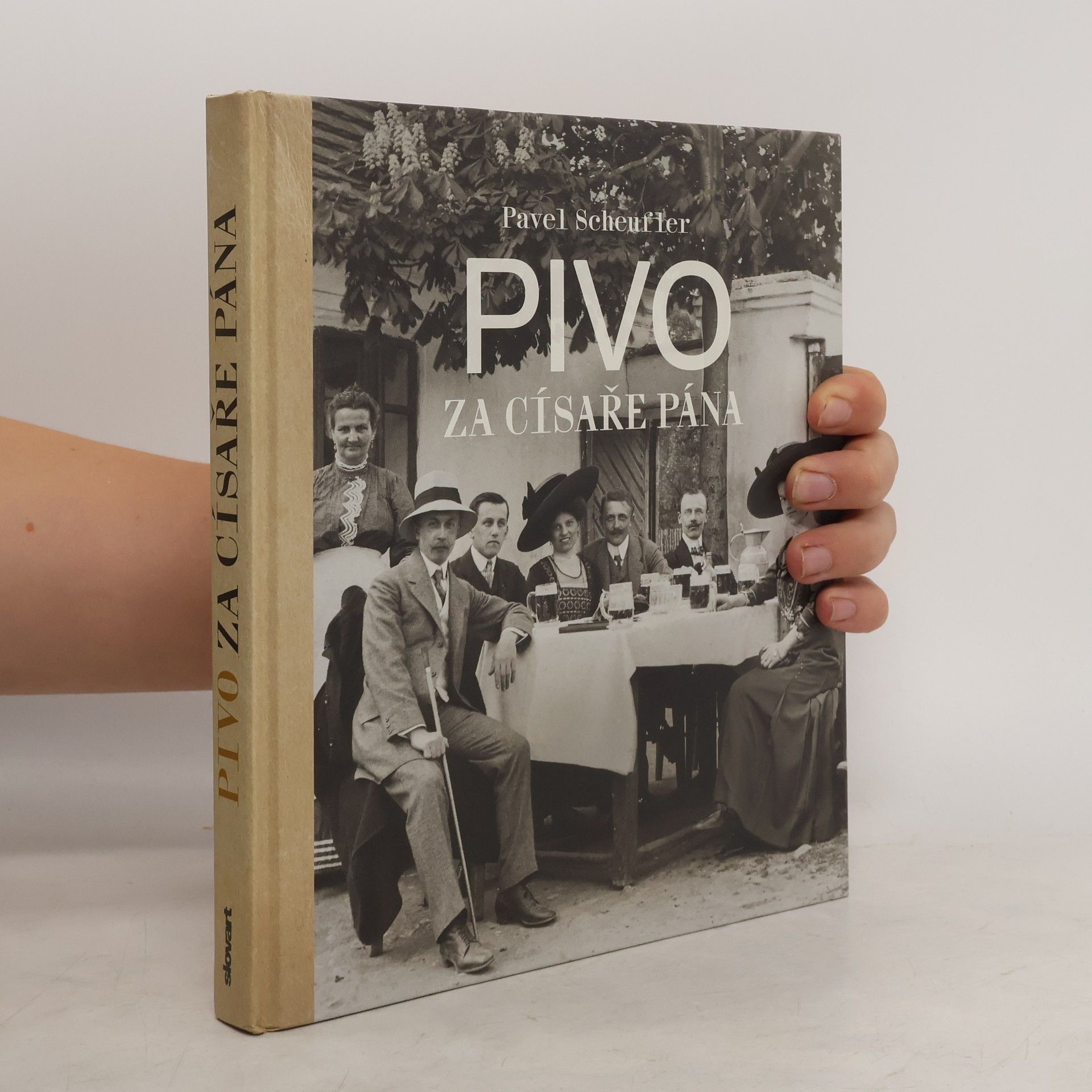 Pavel Scheufler Pivo za císaře pána : staré fotografie vyprávějí