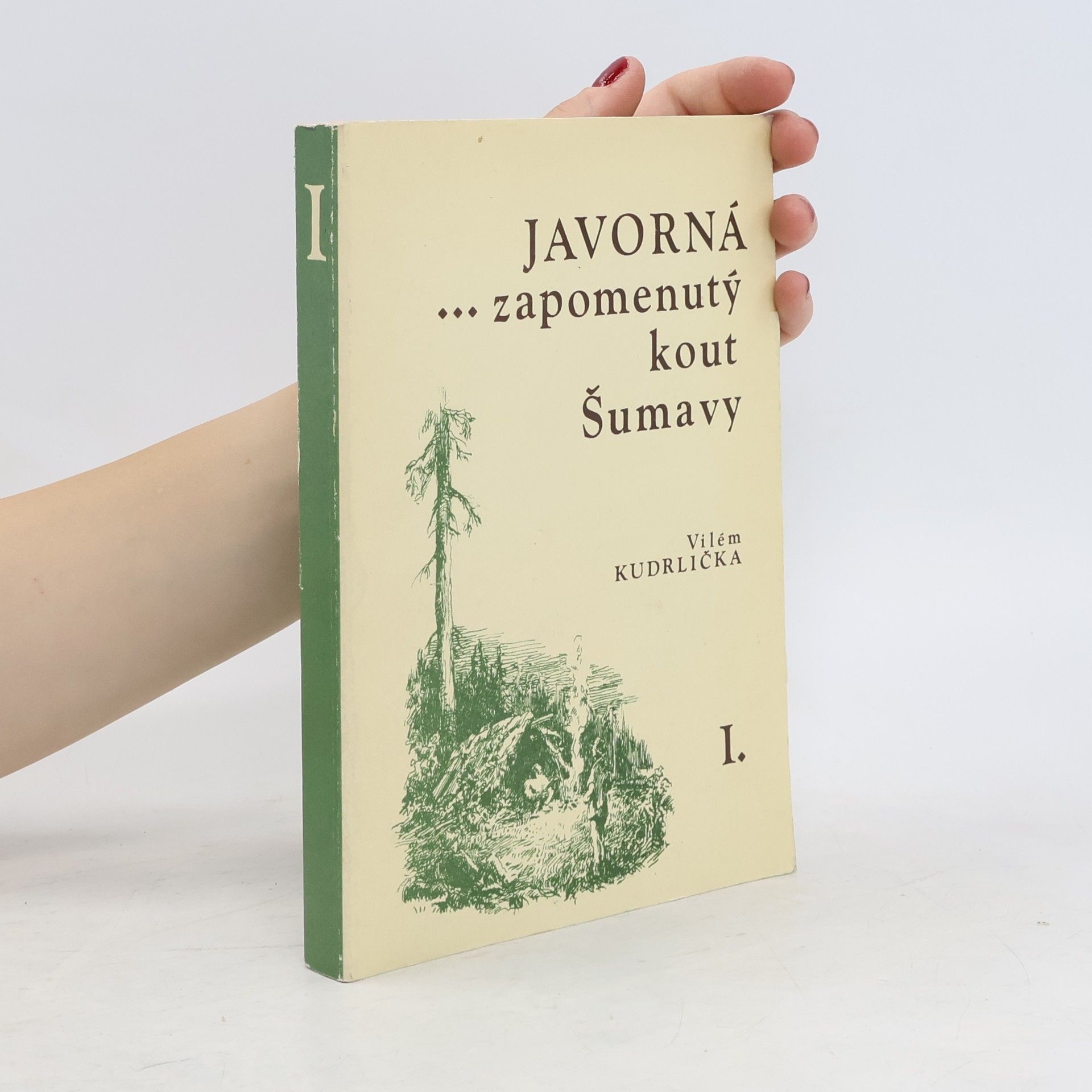 Vilém Kudrlička Javorná... zapomenutý kout Šumavy I.