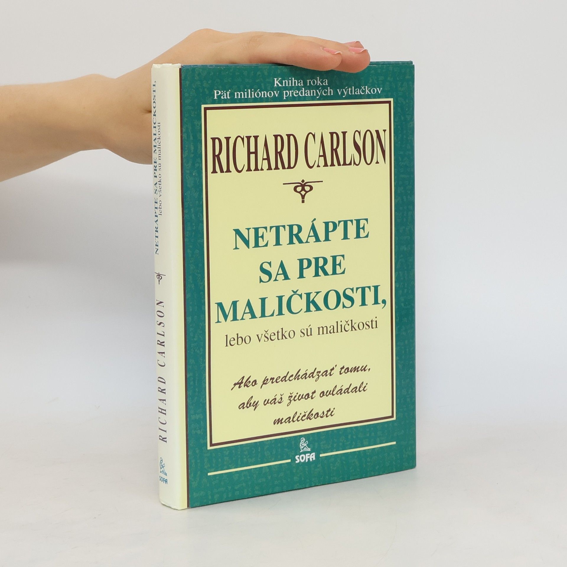Richard Carlson Netrápte sa pre maličkosti, lebo všetko sú maličkosti