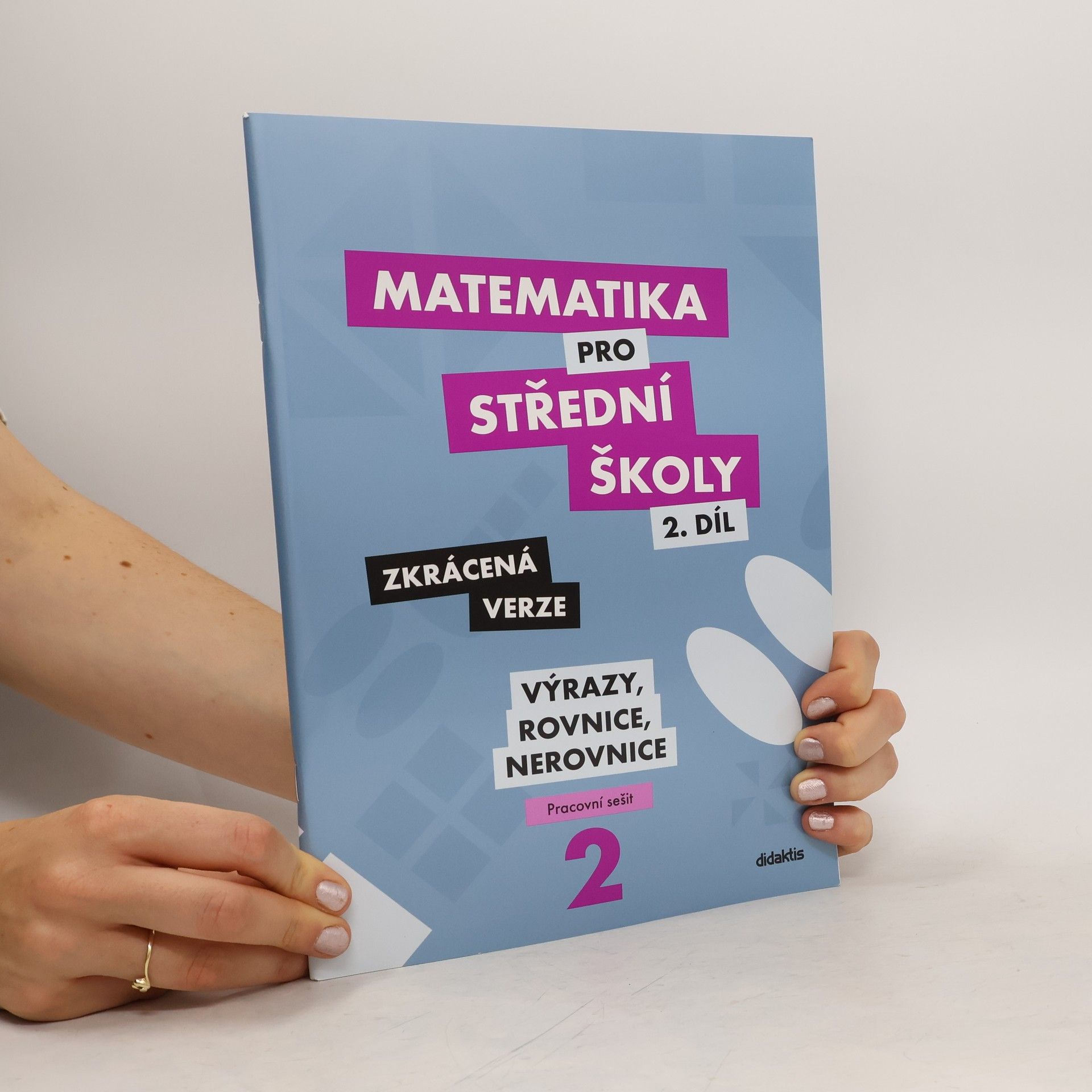 Marie Chadimová Matematika pro střední školy. 2. díl, Výrazy, rovnice a nerovnice : zkrácená verze : pracovní sešit