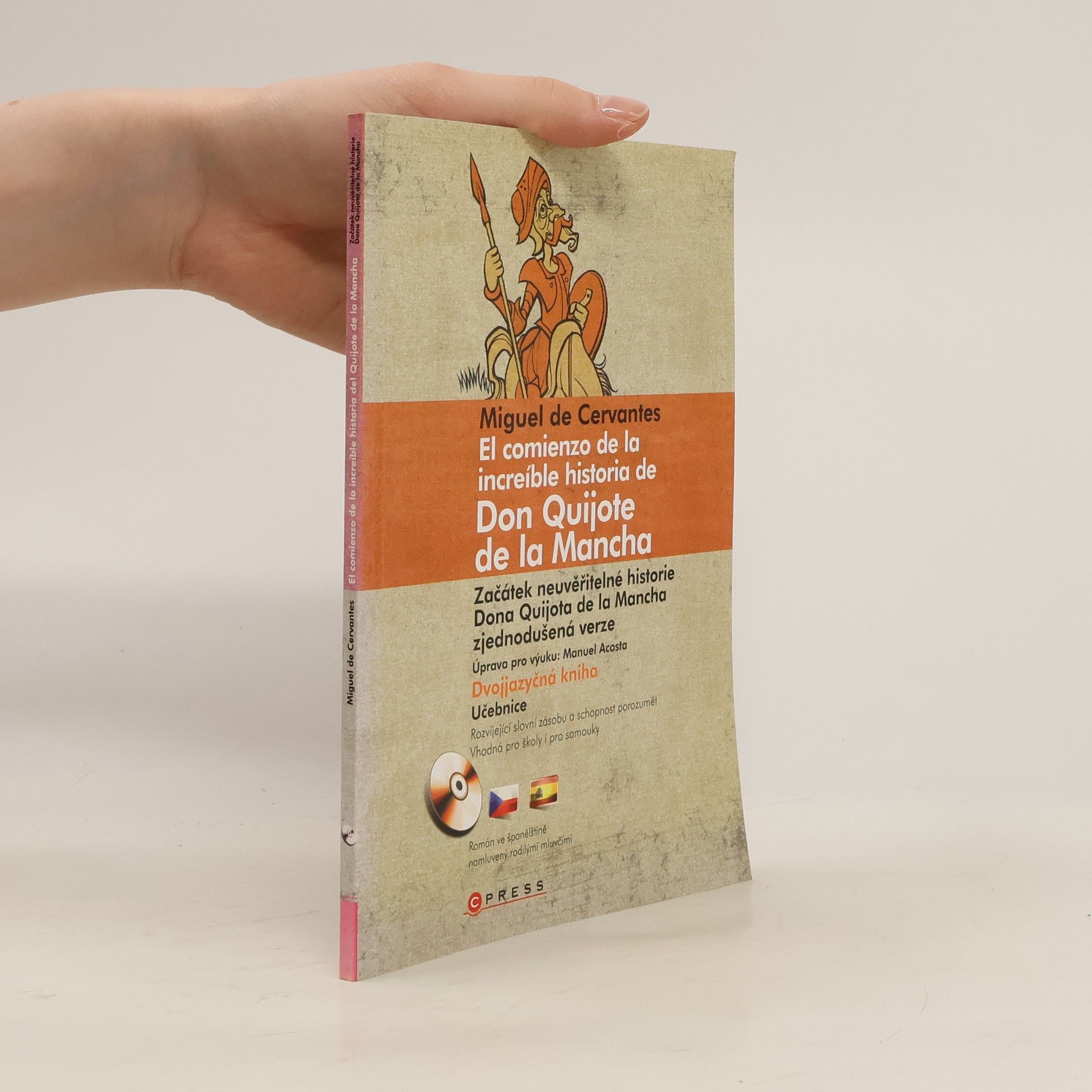 Miguel de Cervantes El comienzo de la increíble historia de Don Quijote de la Mancha. Začátek neuvěřitelné historie Dona Quijota de la Mancha