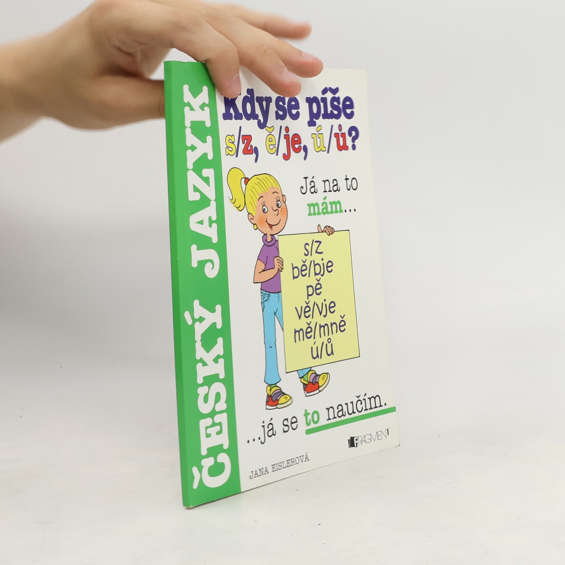 Jana Eislerová Kdy se píše s/z, ě/je, ú/ů?