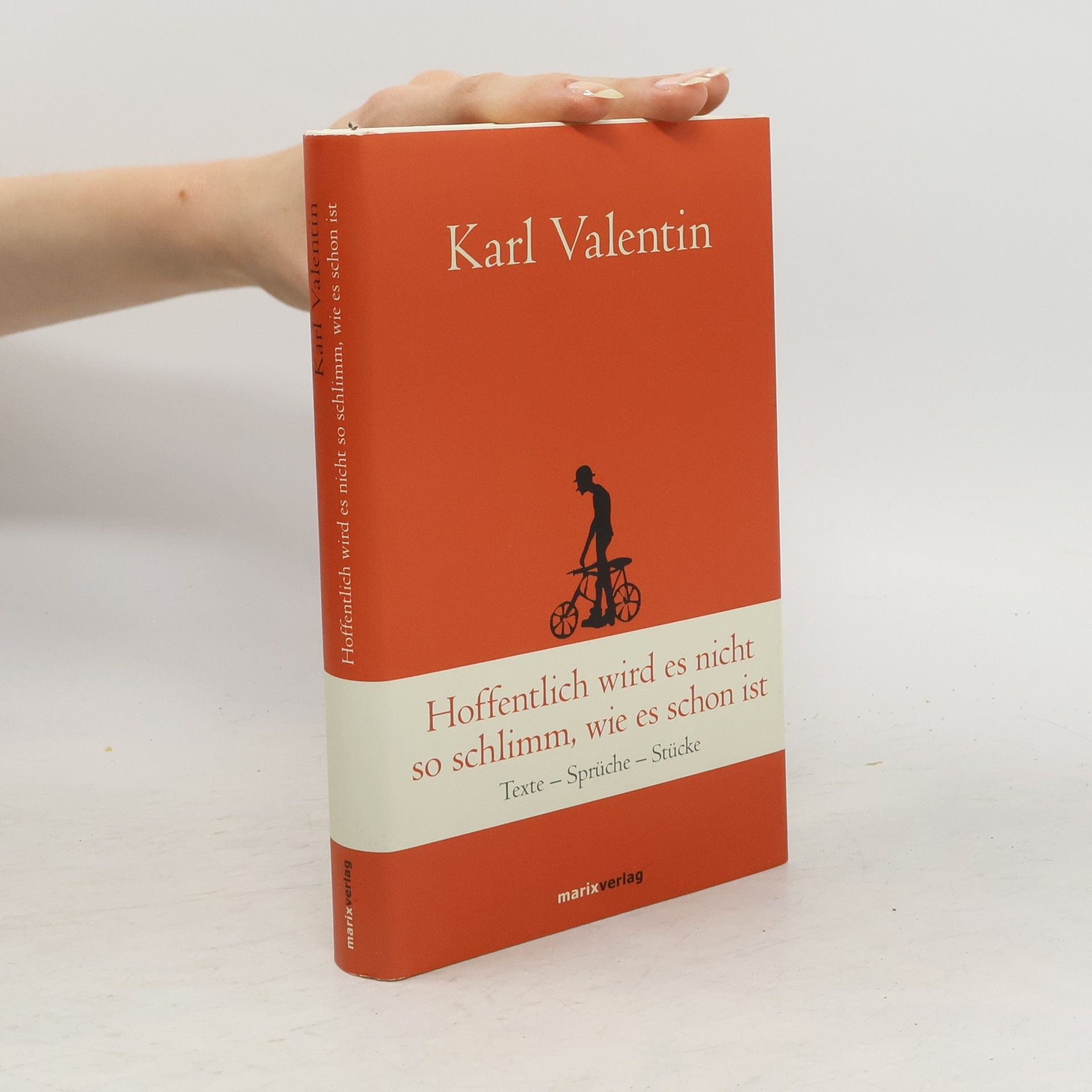 Karl Valentin Hoffentlich wird es nicht so schlimm, wie es schon ist