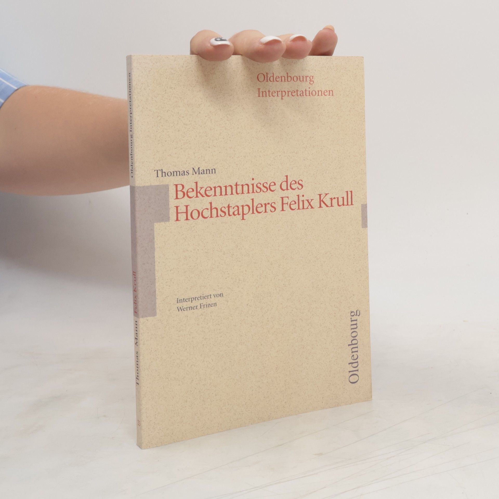 Werner Frizen Thomas Mann, Bekenntnisse des Hochstaplers Felix Krull