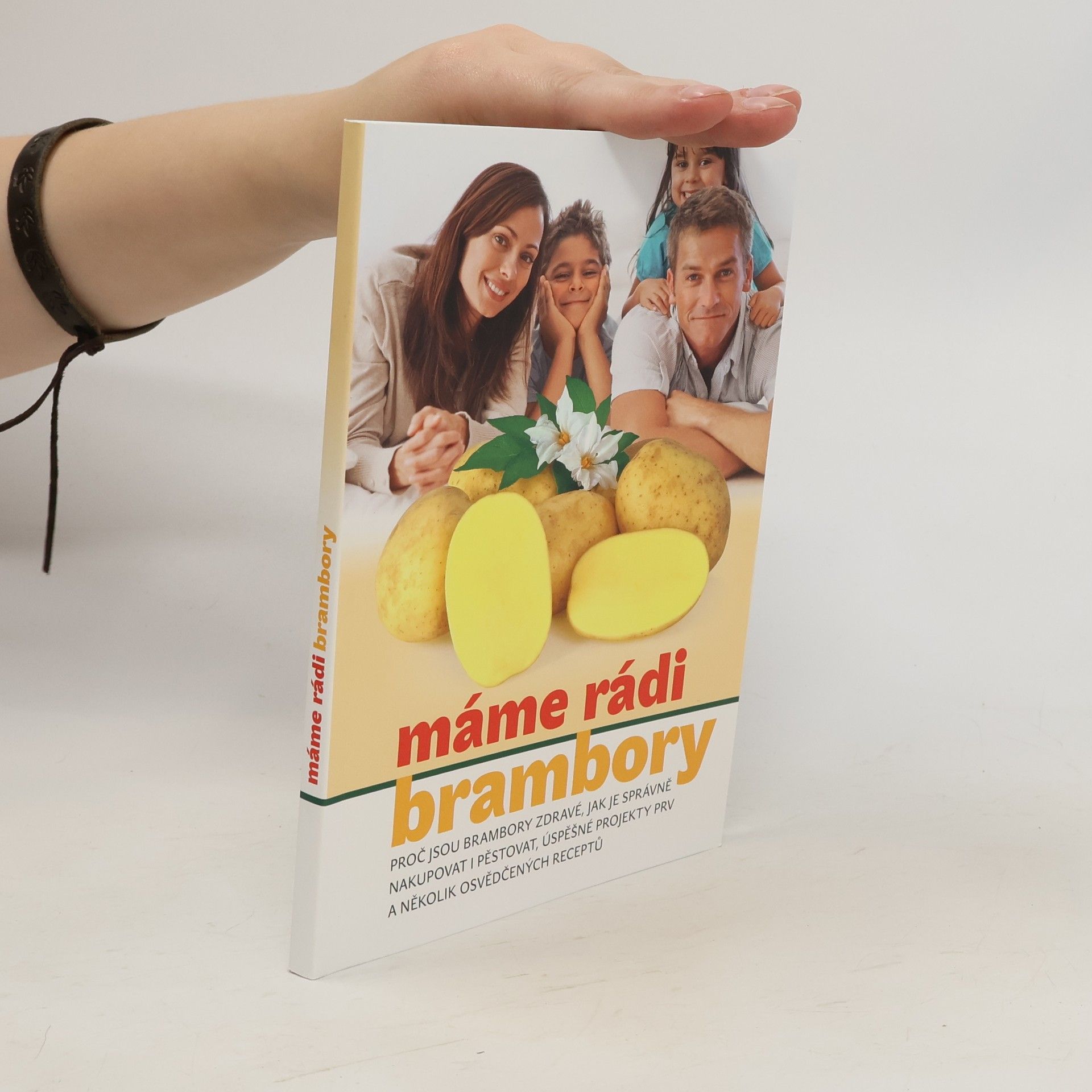 Jaroslav Čepl Máme rádi brambory: proč jsou brambory zdravé, jak je správně nakupovat i pěstovat, úspěšné projekty PRV a několik osvědčených receptů
