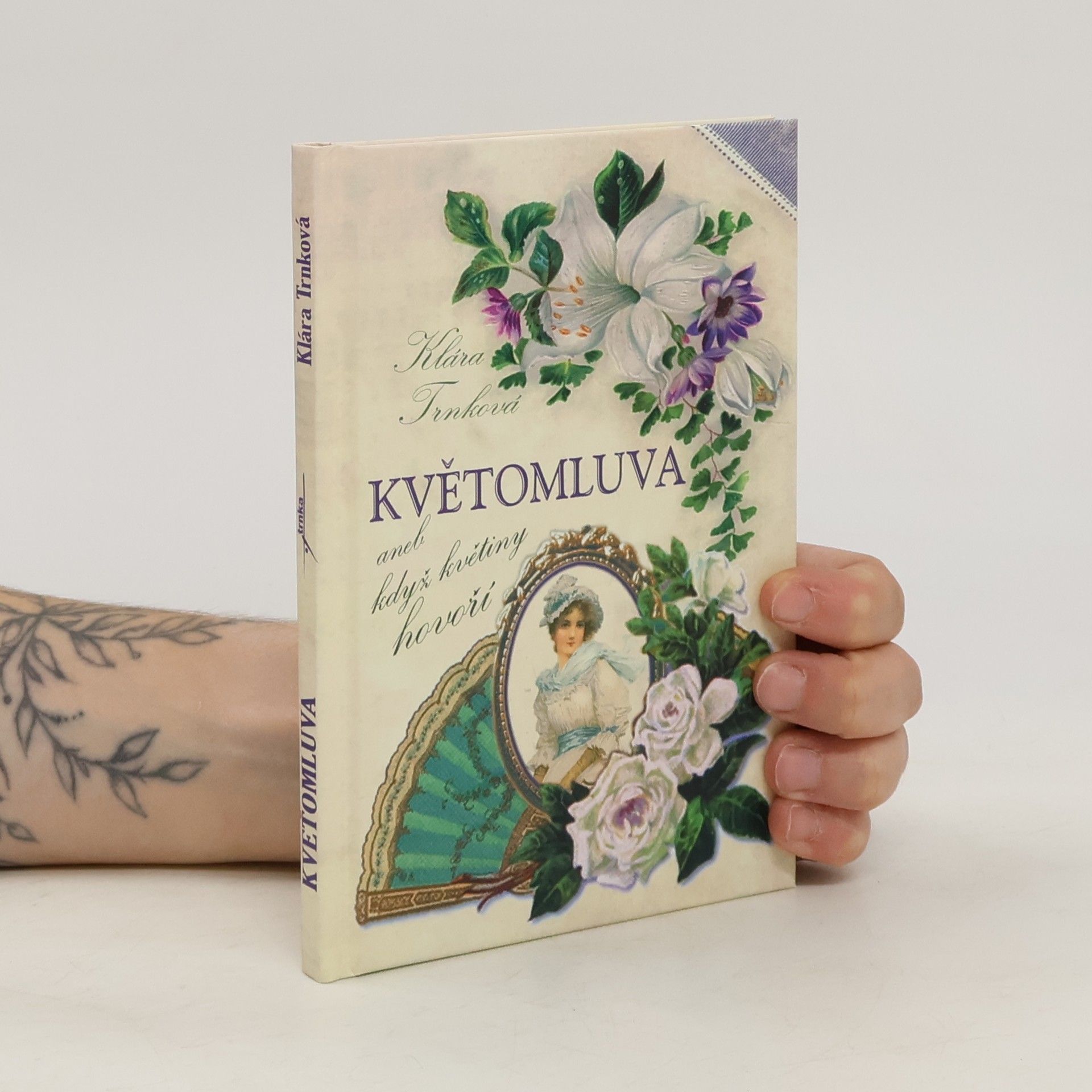 Klára Trnková Květomluva, aneb, Když květiny hovoří