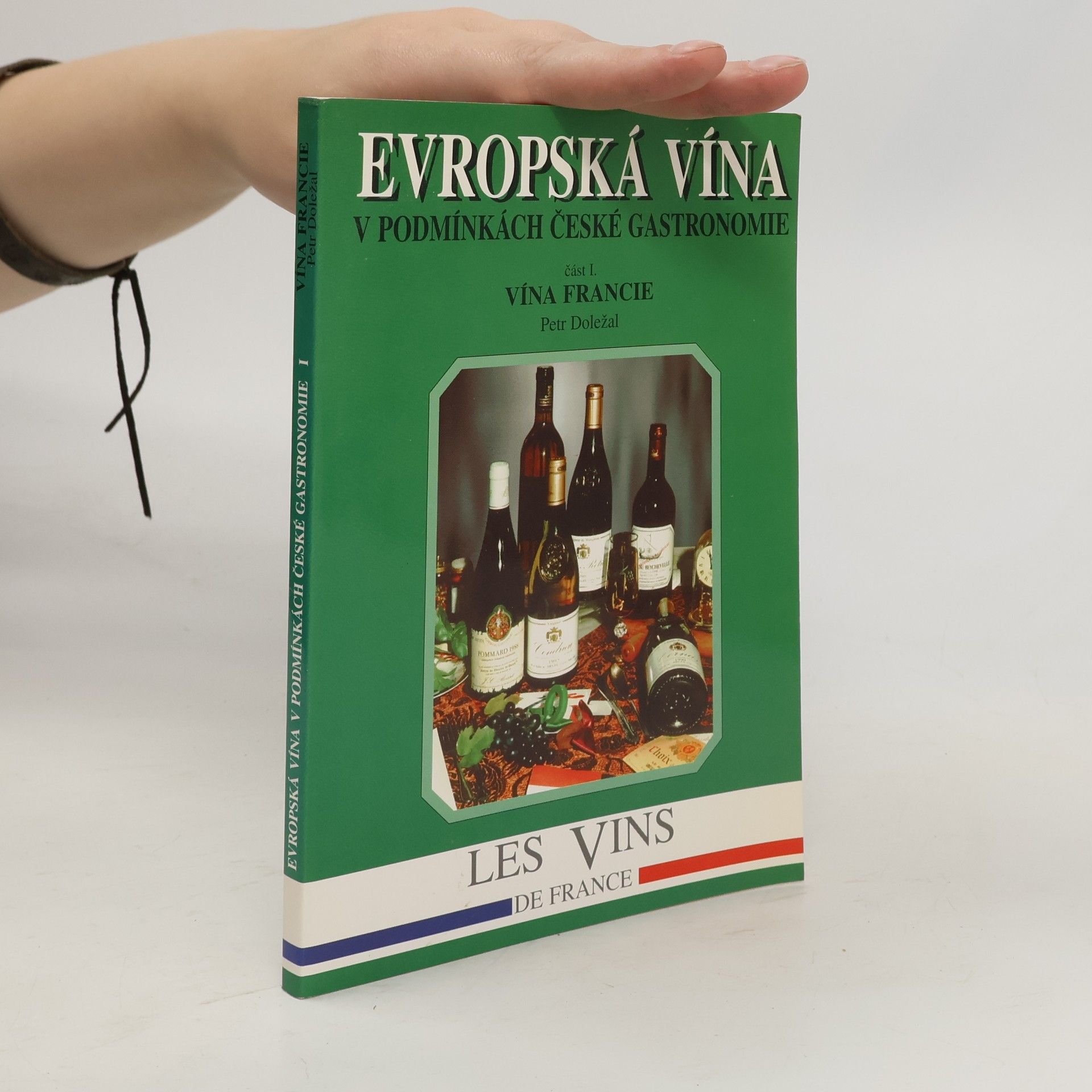 Petr Doležal Evropská vína v podmínkách české gastronomie. Část 1. Vína Francie