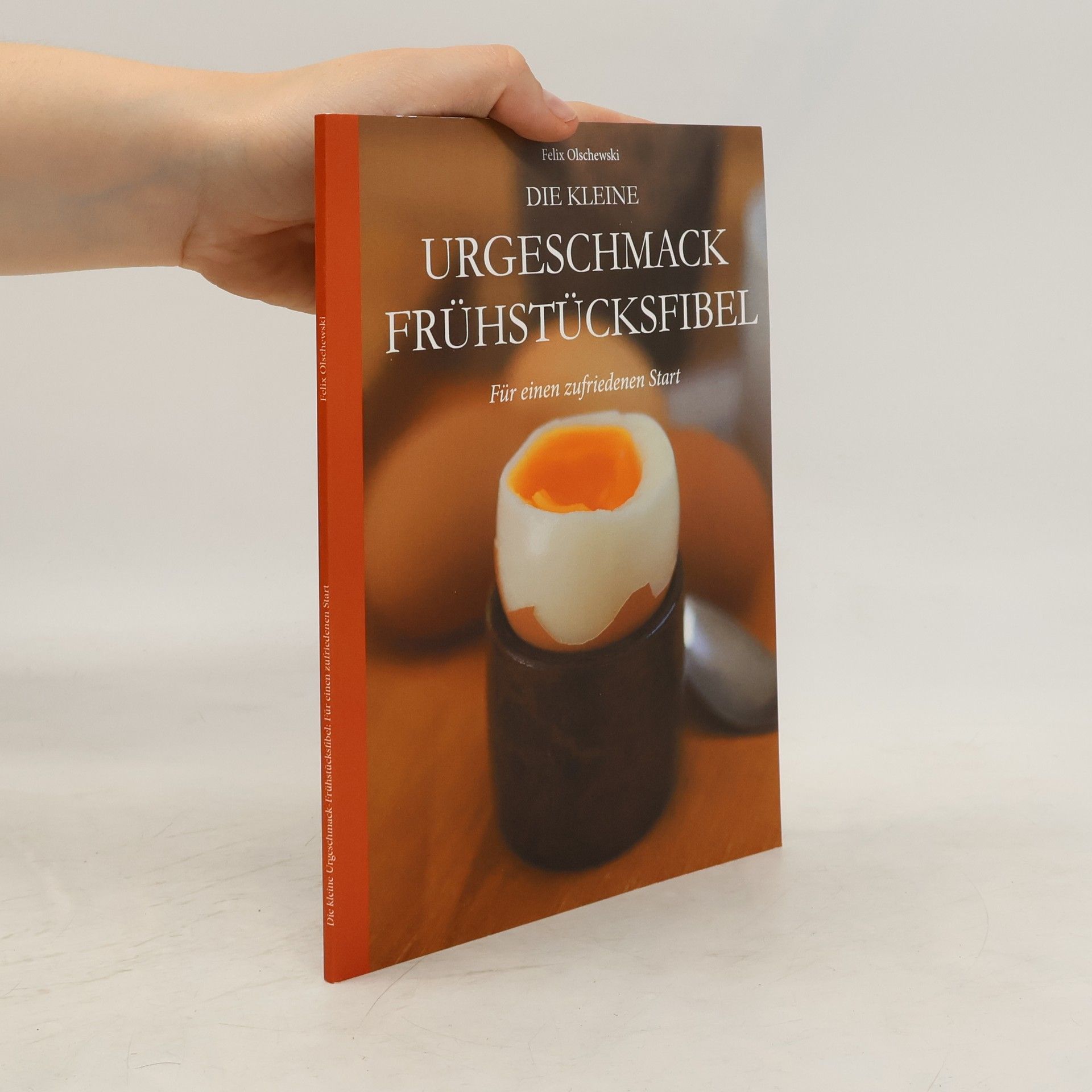 Felix Olschewski Die kleine Urgeschmack Frühstücksfibel