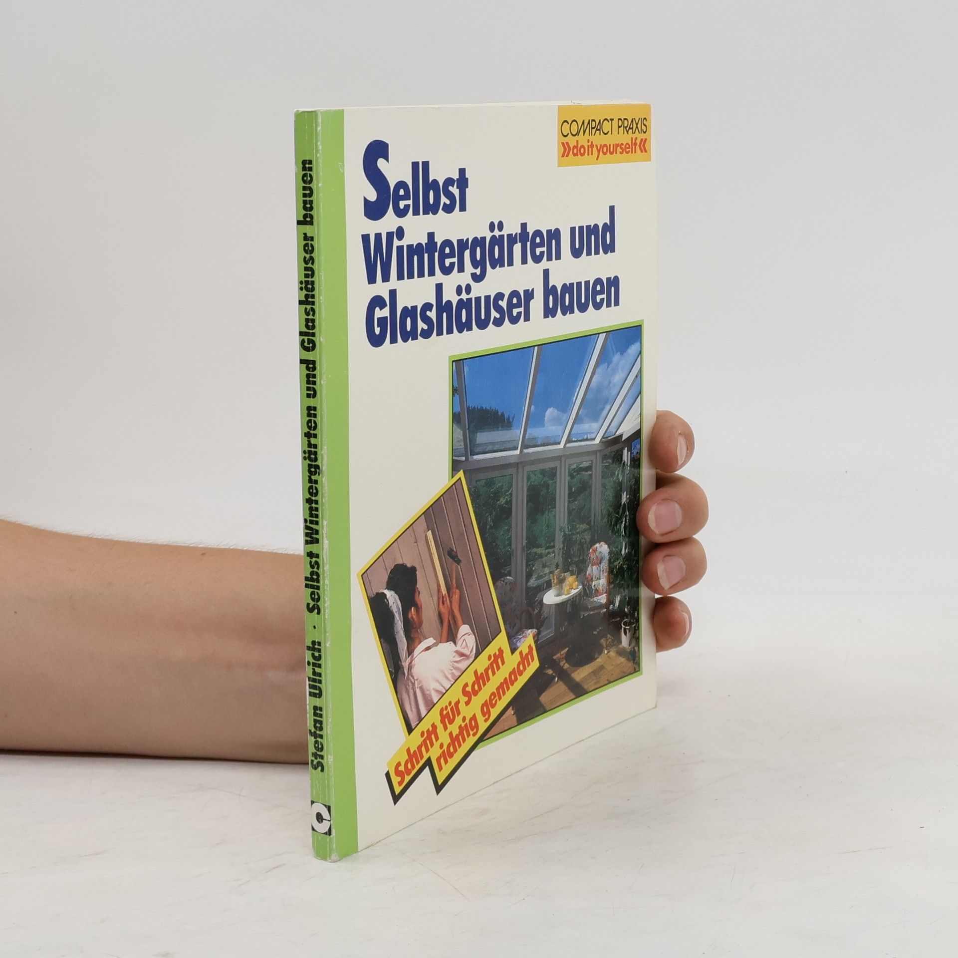 Stefan Ulrich Selbst Wintergärten und Glashäuser bauen