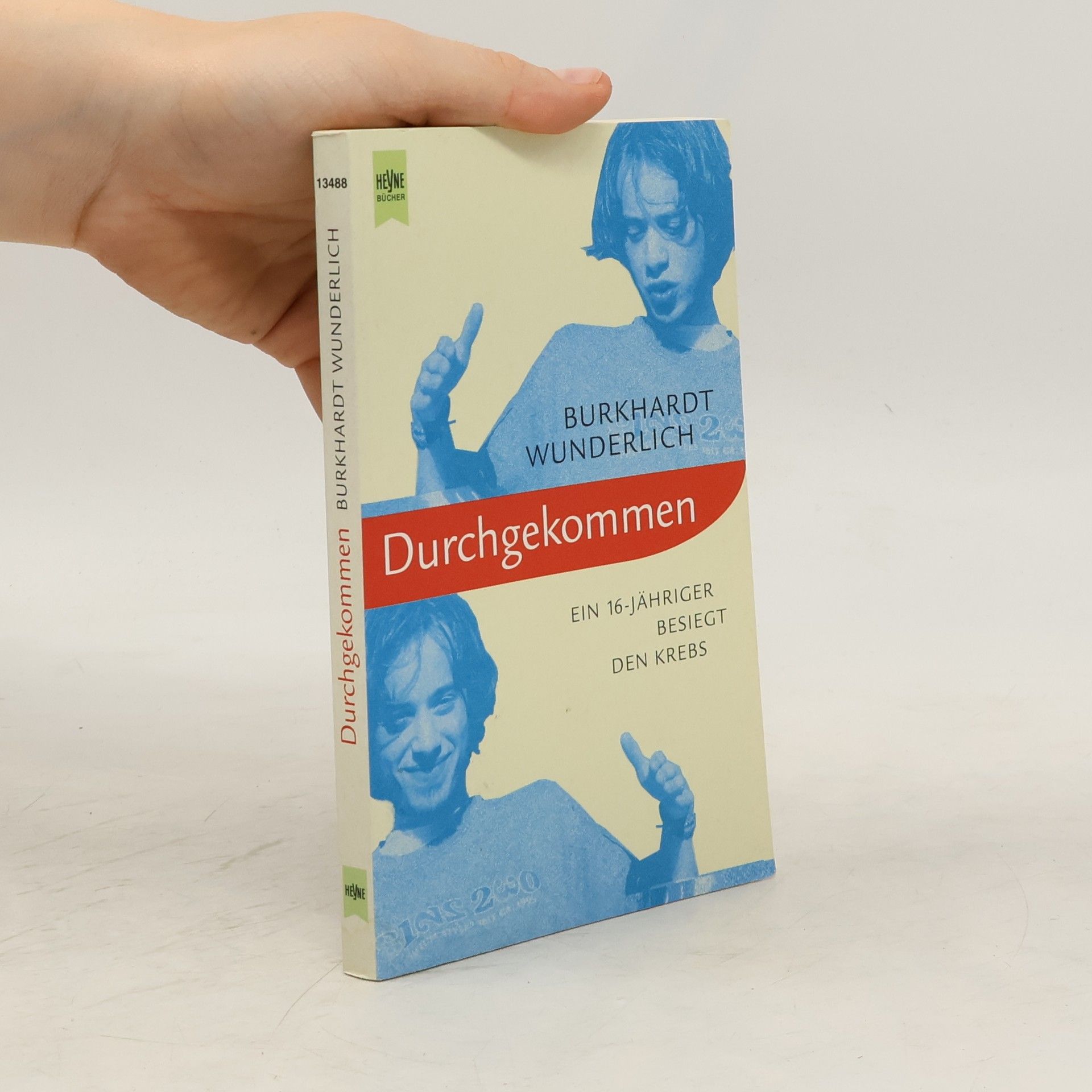 Burkhardt Wunderlich Durchgekommen. Ein 16-jähriger besiegt den Krebs