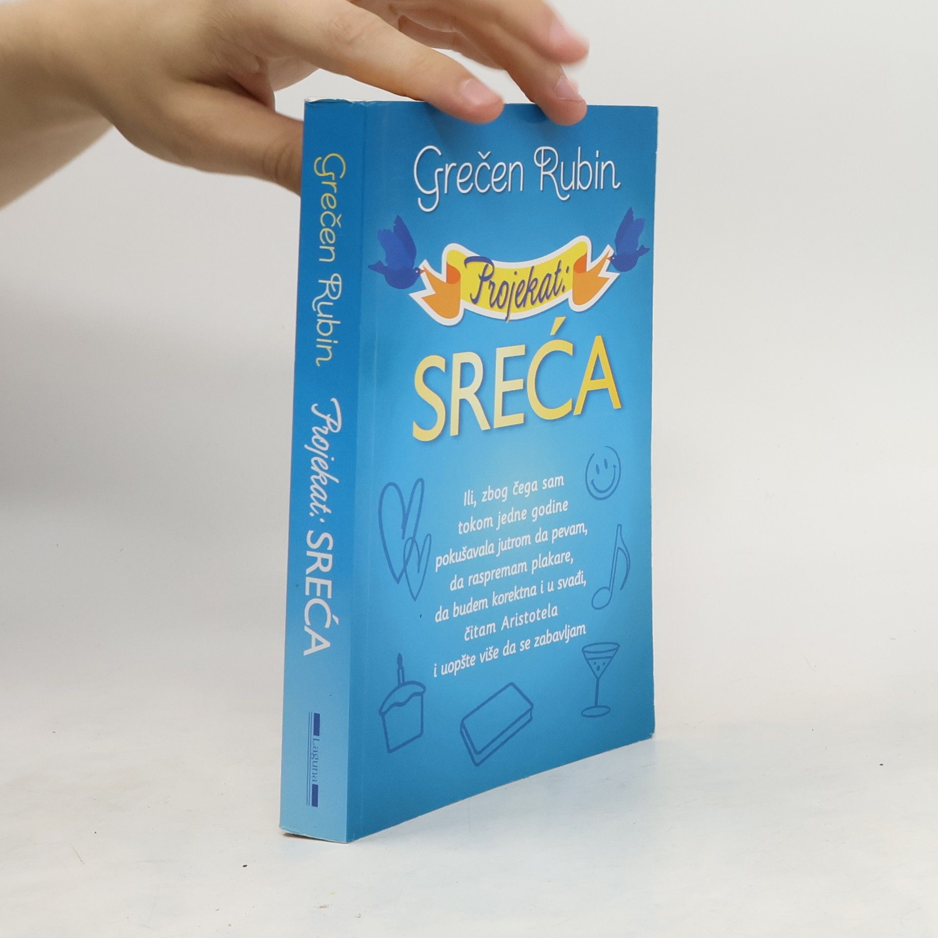 Gretchen Rubin Projekat sreća ili, Zbog čega sam tokom jedne godine pokušavala jutrom da pevam, da raspremam plakare, da budem korektna i u svađi, čitam Aristotela i uopšte više da se zabavljam