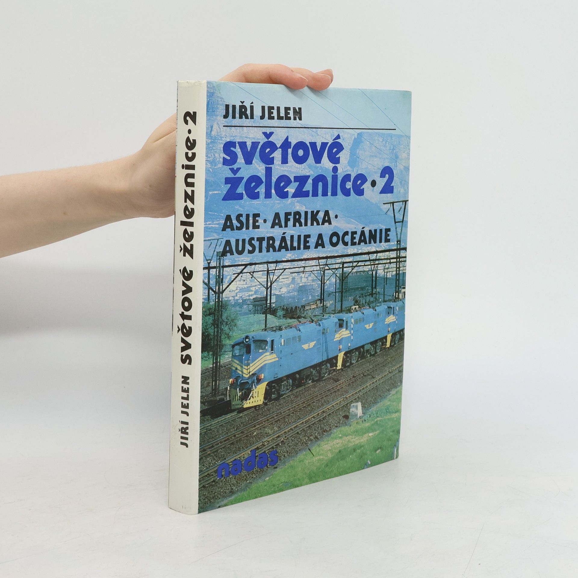 Jiří Jelen Světové železnice 2. Asie, Afrika, Austrálie, Oceánie