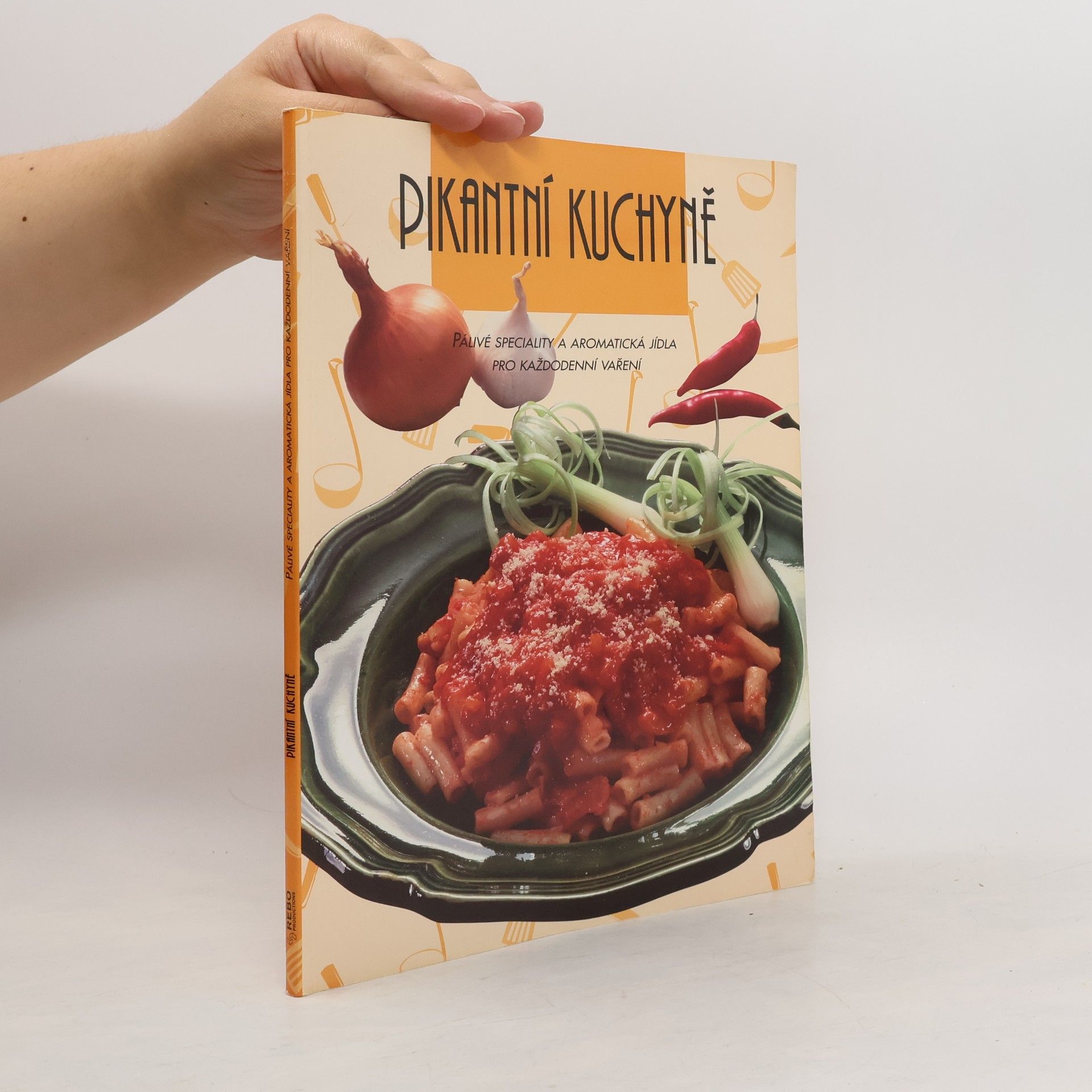 Alena Dětáková Pikantní kuchyně : pálivé speciality a aromatická jídla pro každodenní vaření