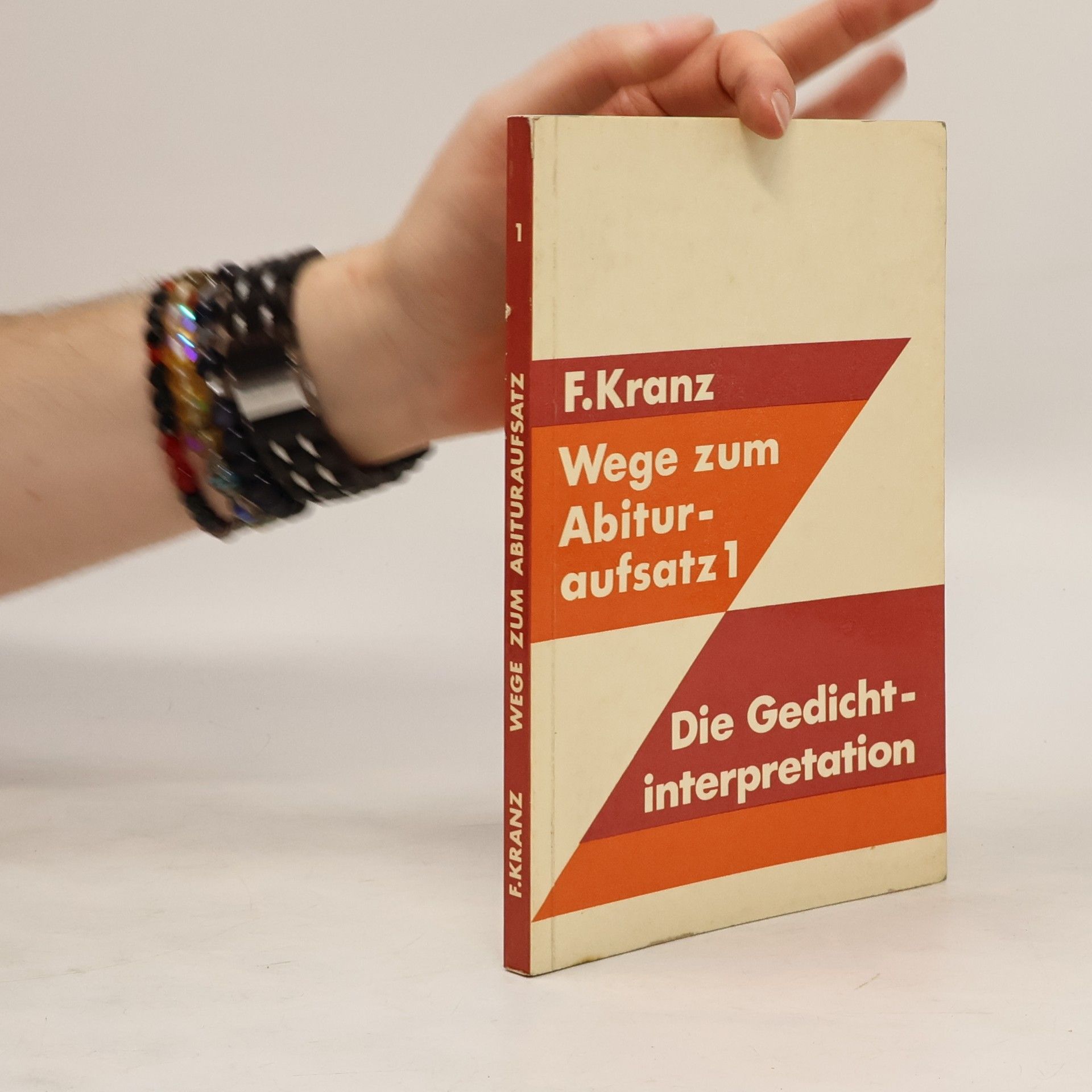 F. Kranz Wege zum Abituraufsatz 1. Die Gedichtinterpretation