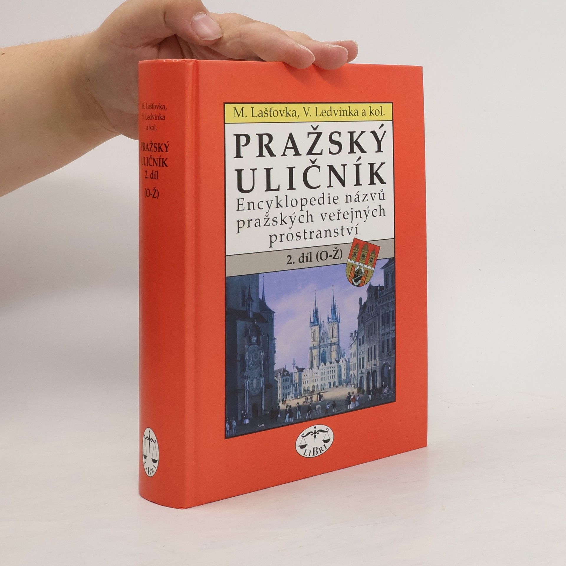 Marek Lašťovka Pražský uličník. Encyklopedie názvů pražských veřejných prostranství. 2. díl (O-Ž).
