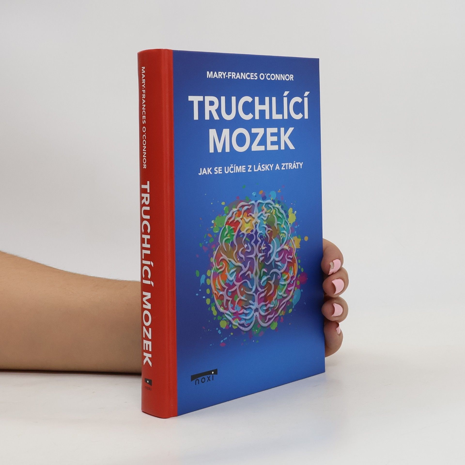 MaryFrances O\'Connor Truchlící mozek : jak se učíme z lásky a ztráty