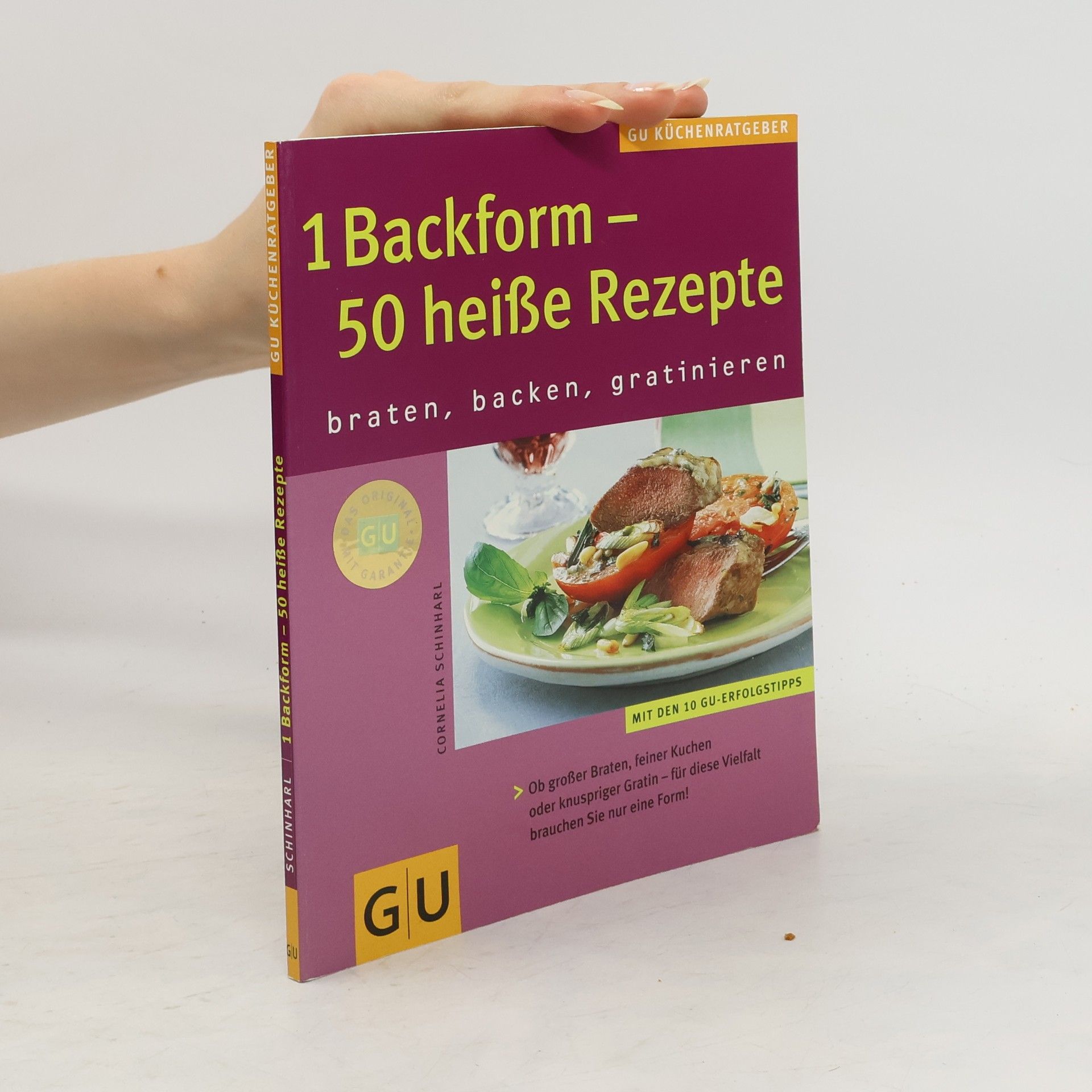 Cornelia Schinharl 1 Backform - 50 heiße Rezepte. Braten, backen, gratinieren. Ob große Braten, feiner Kuchen oder knuspriger Gratin - für diese Vielfalt brauchen Sie nur eine Form. Mit den 10 GU - Erfolgstipps