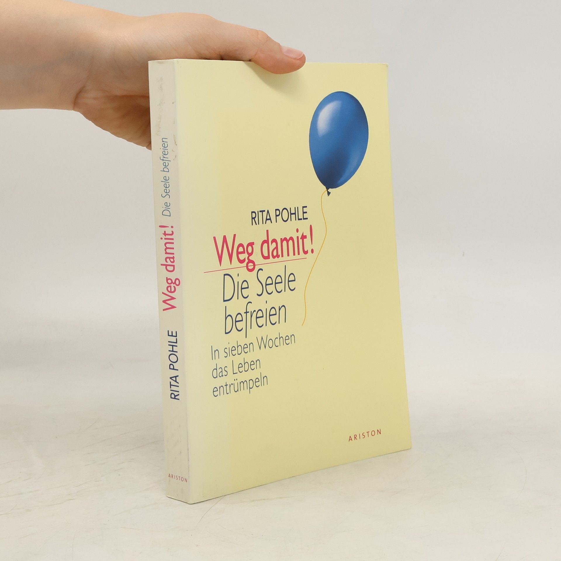 Rita Pohle Weg damit! Die Seele befreien