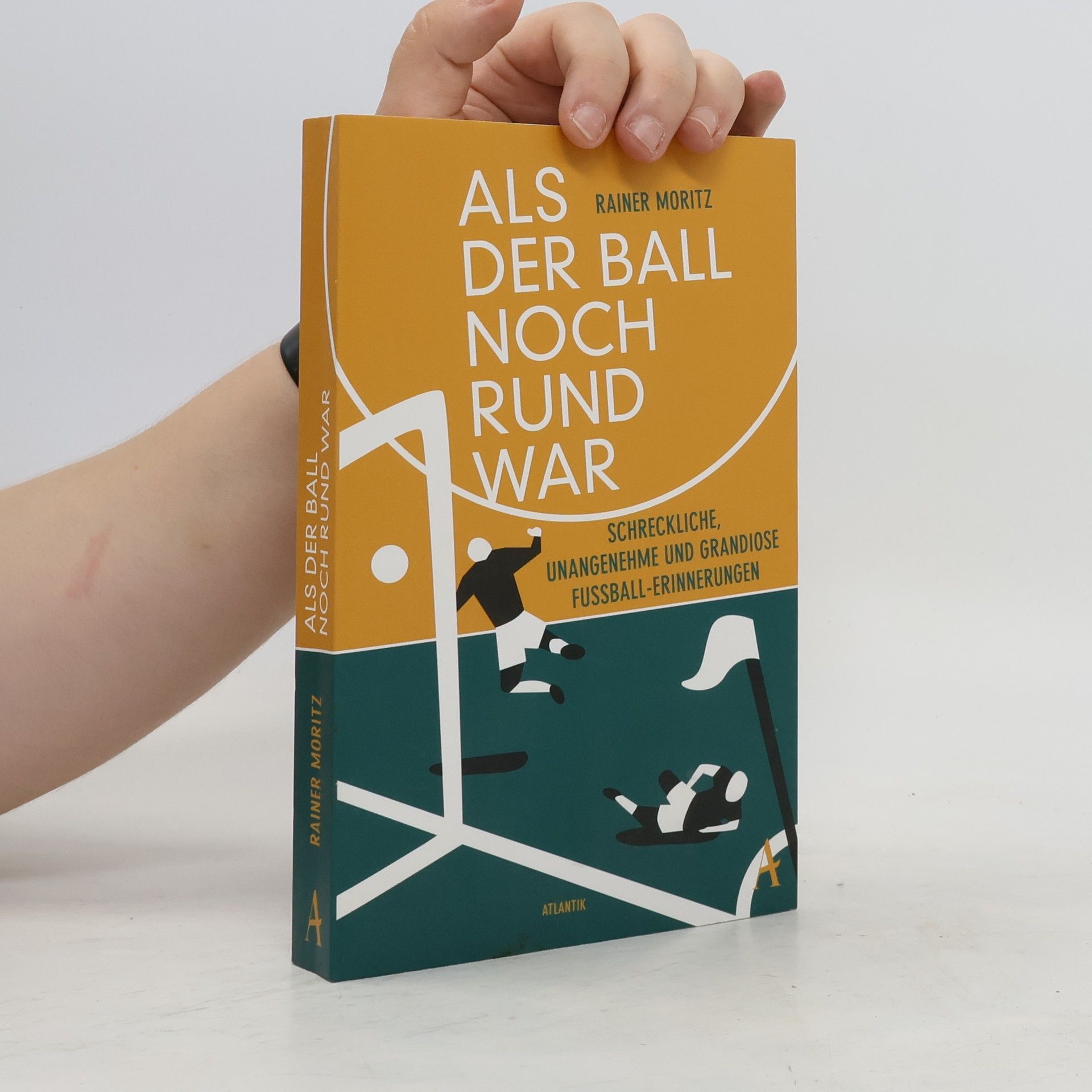 Rainer Moritz Als der Ball noch rund war