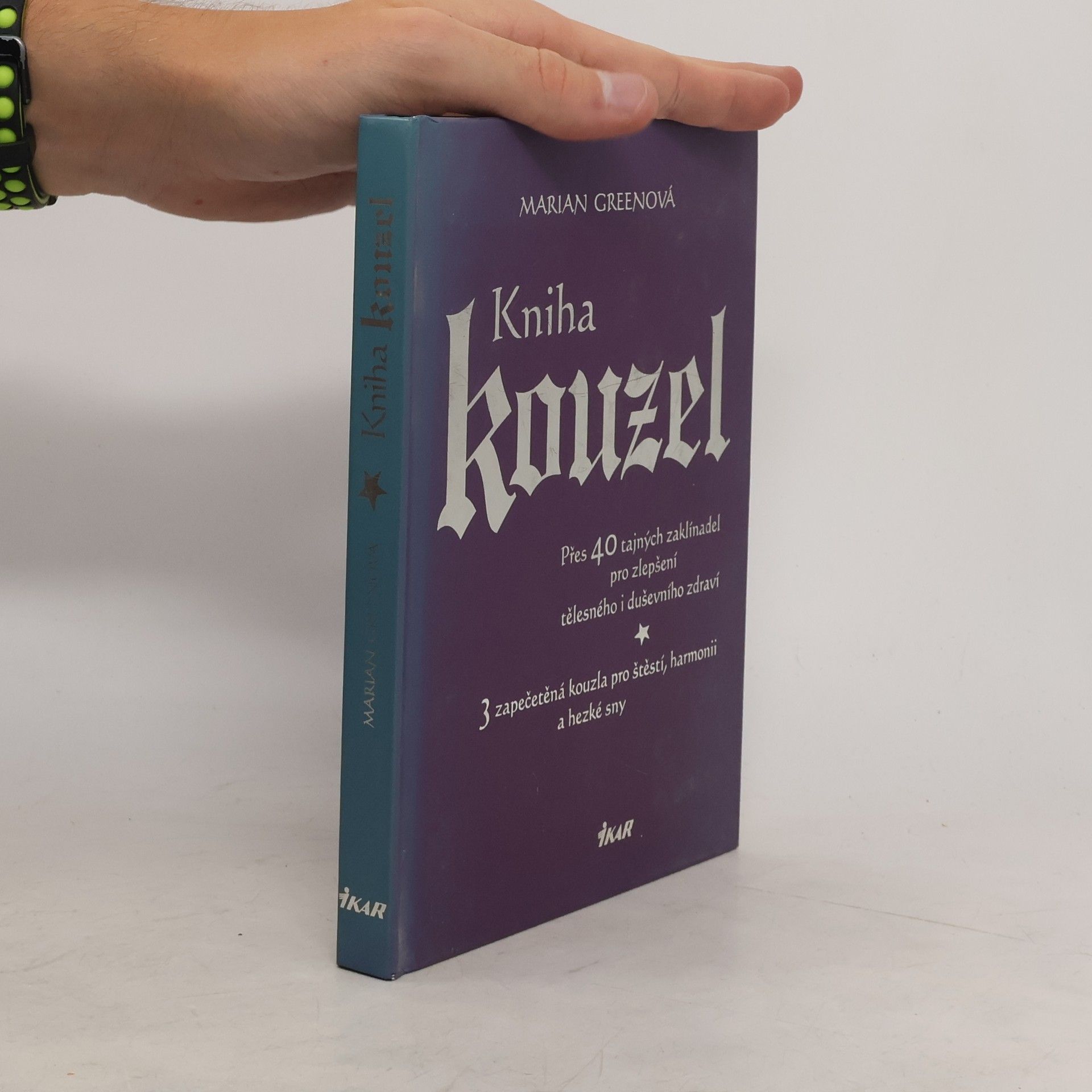Marian Green Kniha kouzel. Přes 40 tajných zaklínadel pro zlepšení tělesného i duševního zdraví