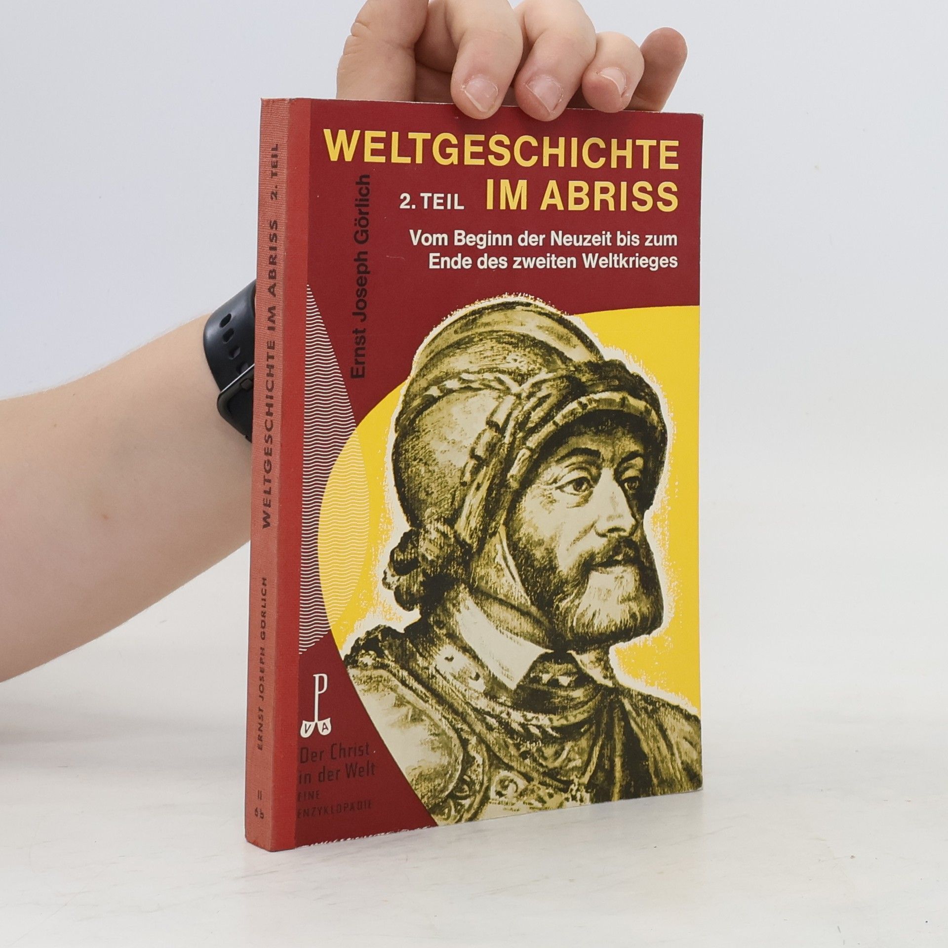 Ernst Joseph Görlich Weltgeschichte im Abriss 2