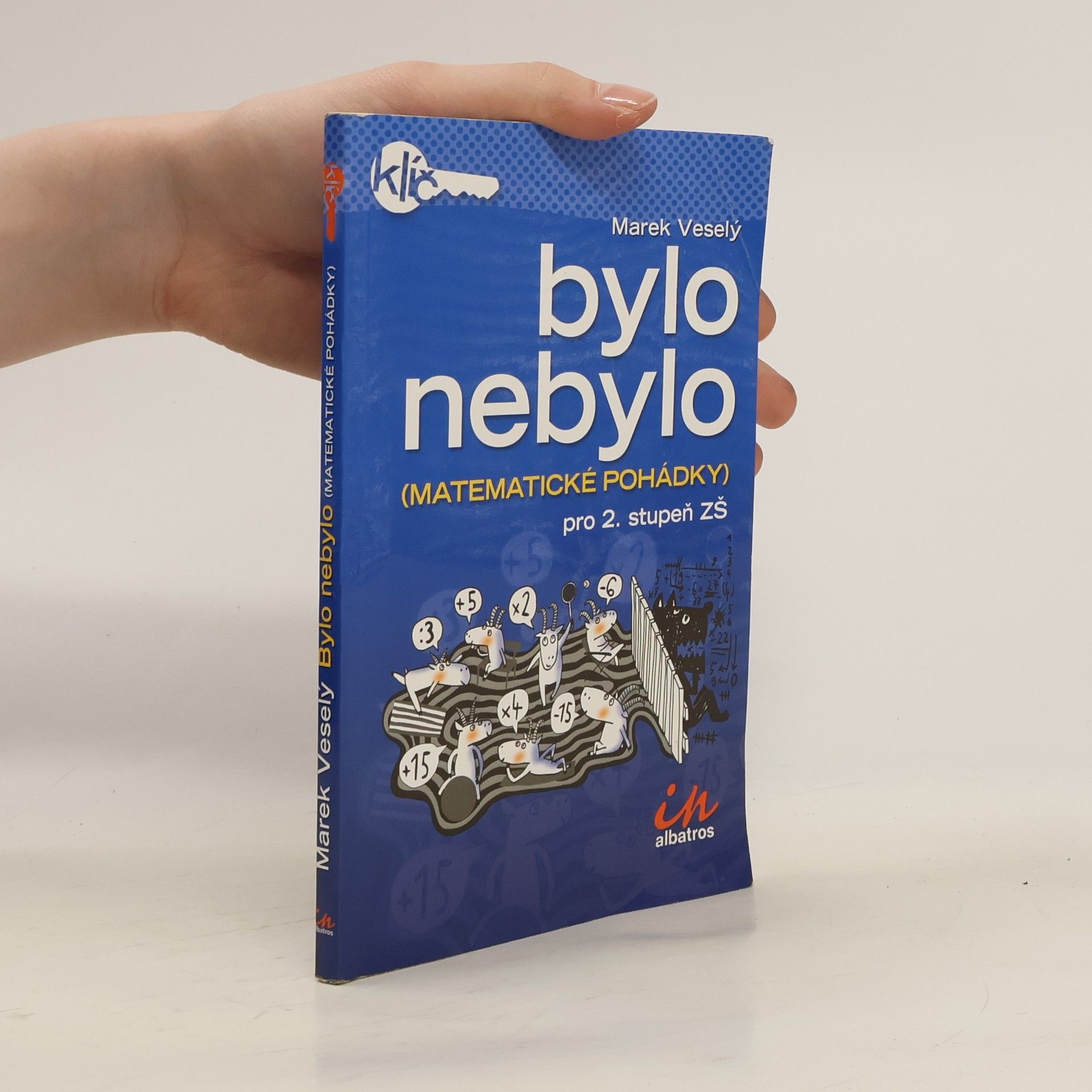Marek Veselý Bylo nebylo. Matematické pohádky pro 2. stupeň ZŠ.