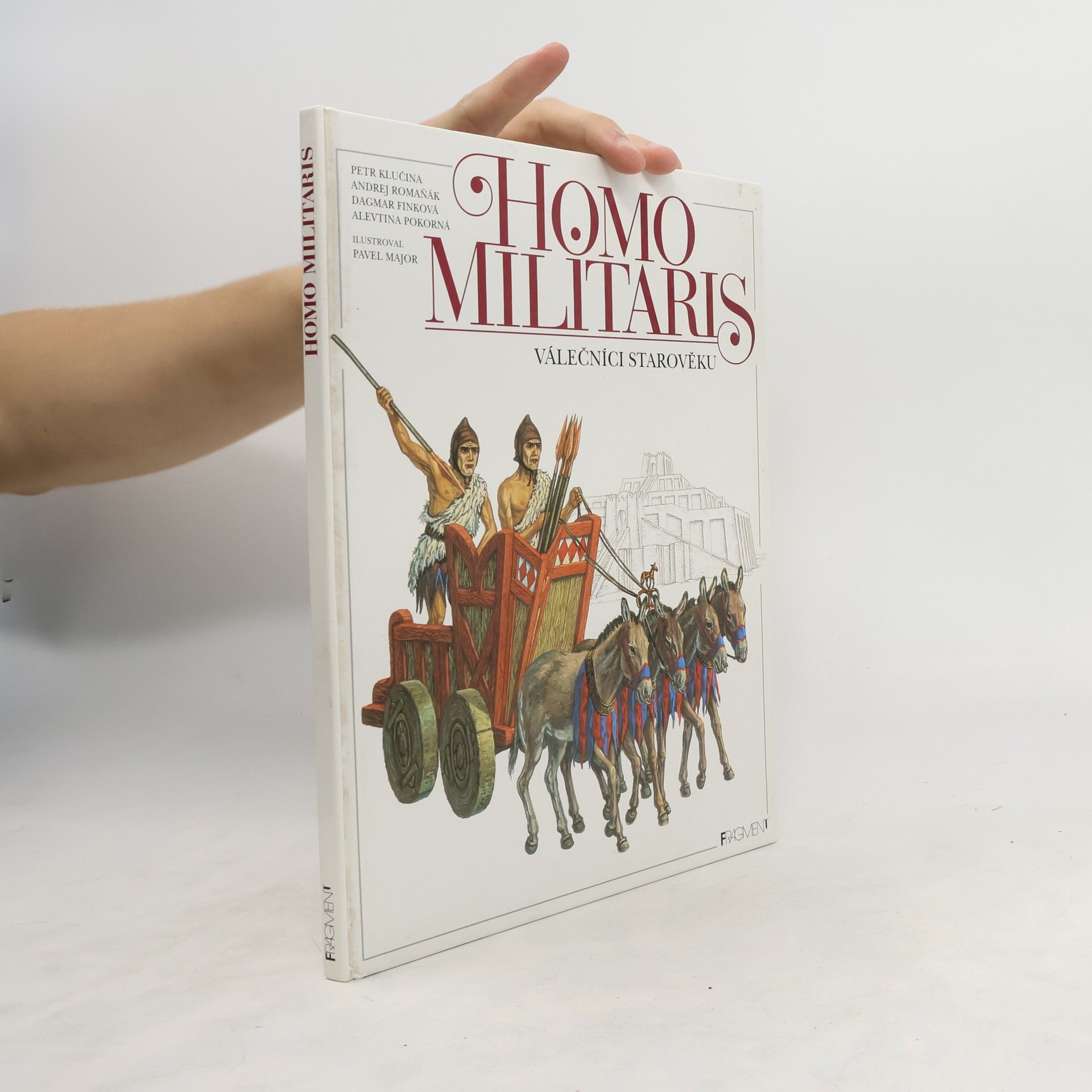 Petr Klučina Homo militaris. Válečníci starověku