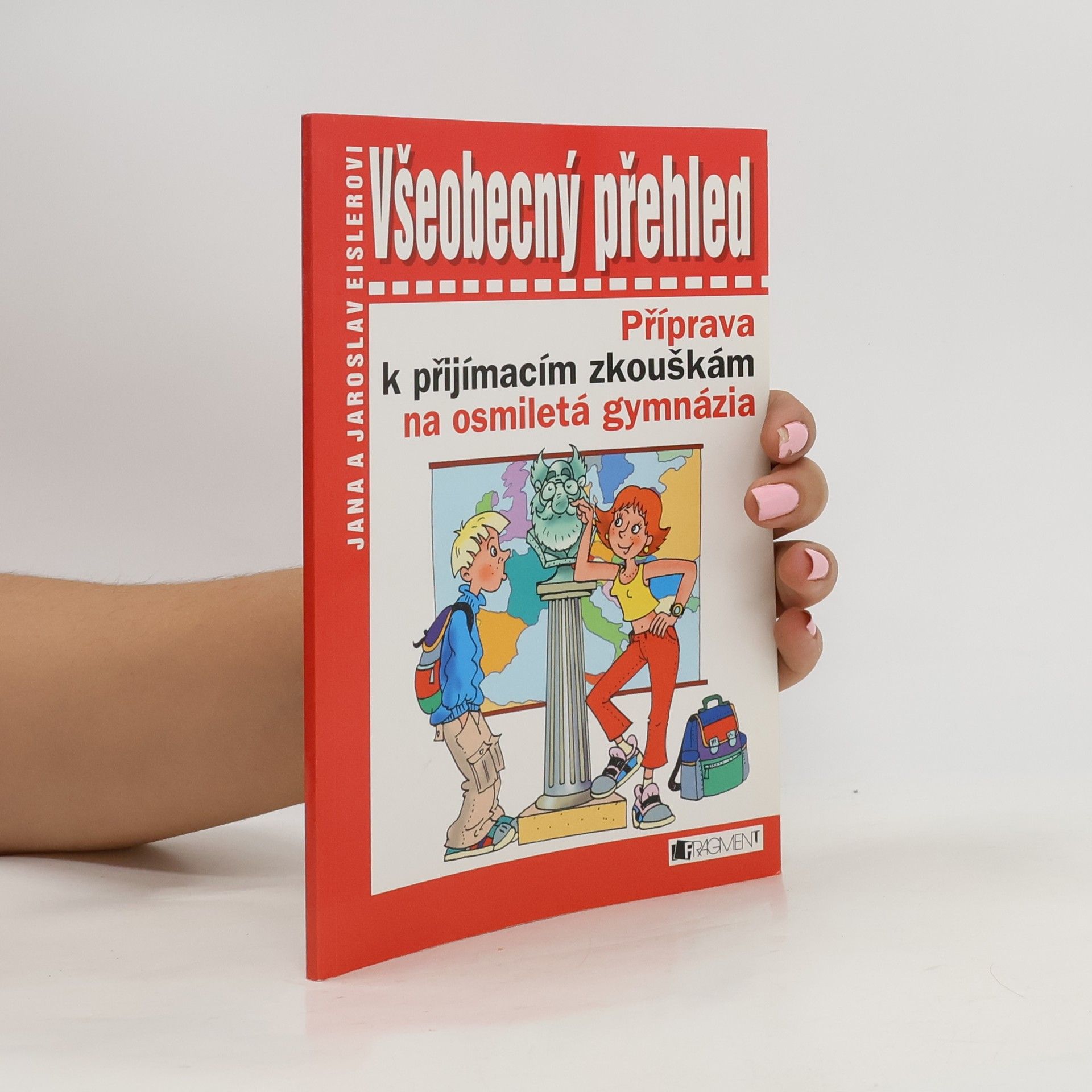 Jaroslav Eisler Všeobecný přehled - Příprava k přijímacím zkouškám na osmiletá gymnázia