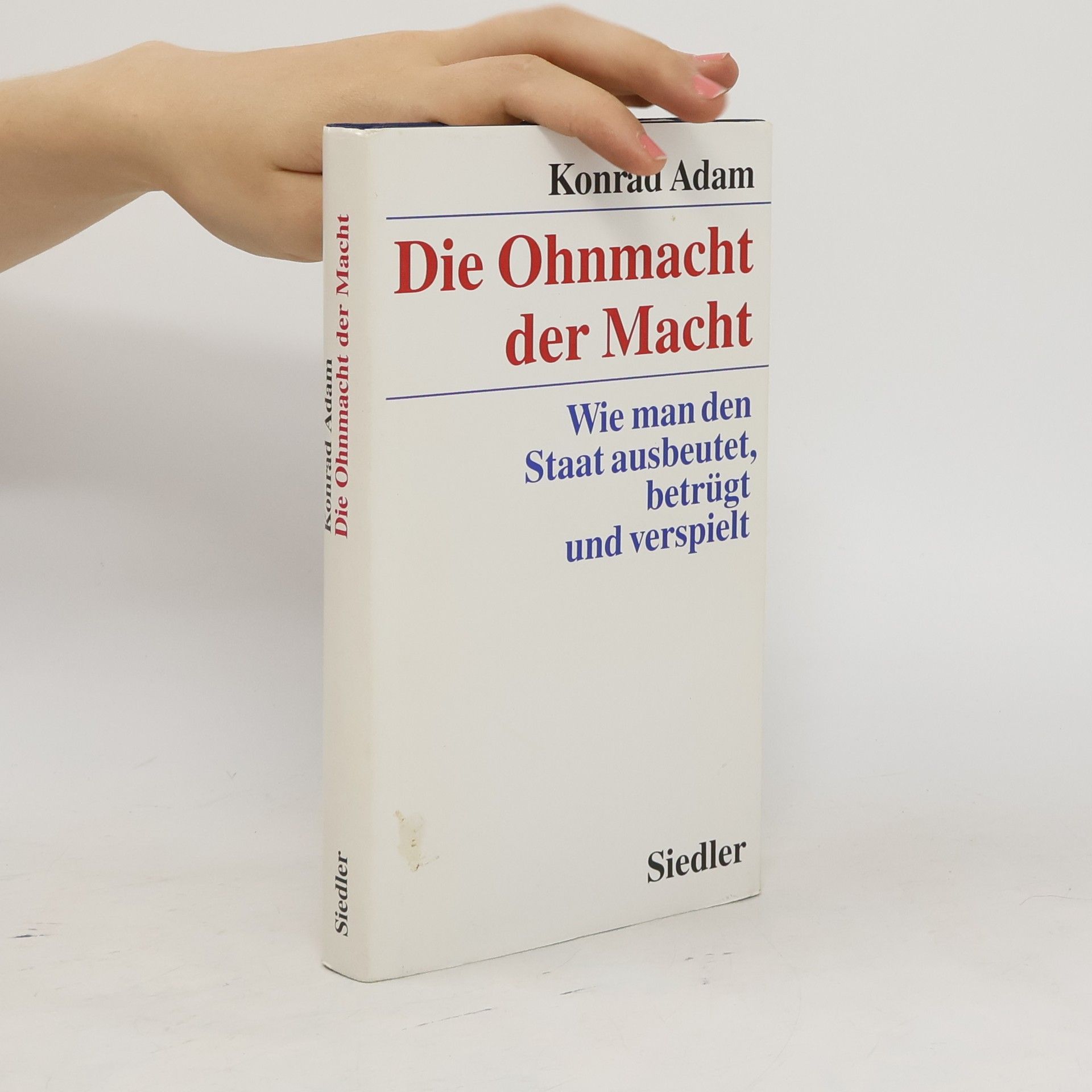 Konrad Adam Die Ohnmacht der Macht