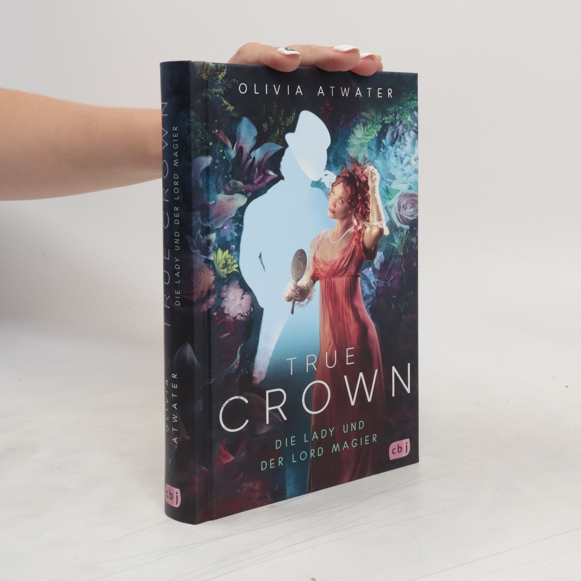 Olivia Atwater True Crown - Die Lady und der Lord Magier