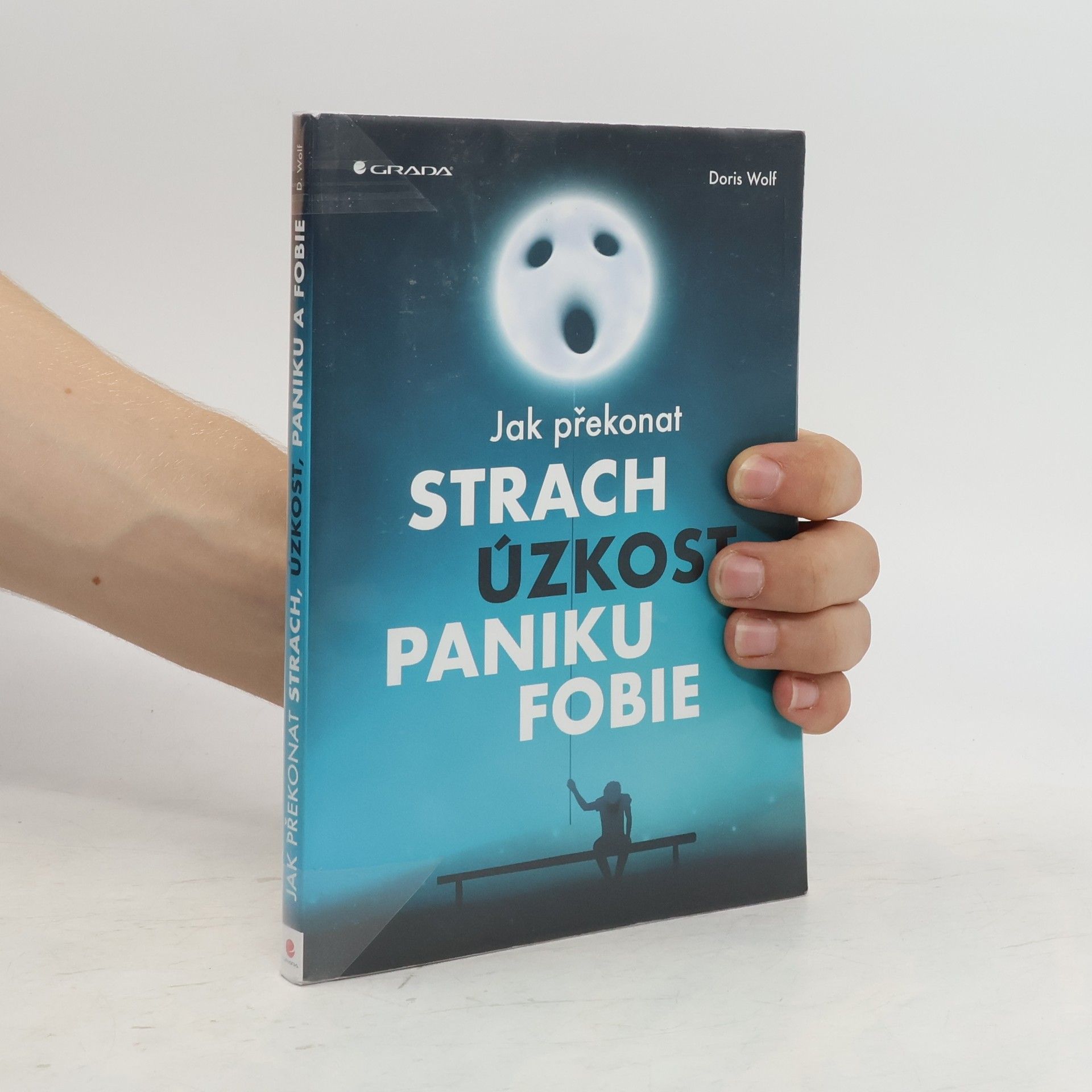 Doris Wolf Jak překonat strach, úzkost, paniku, fobie