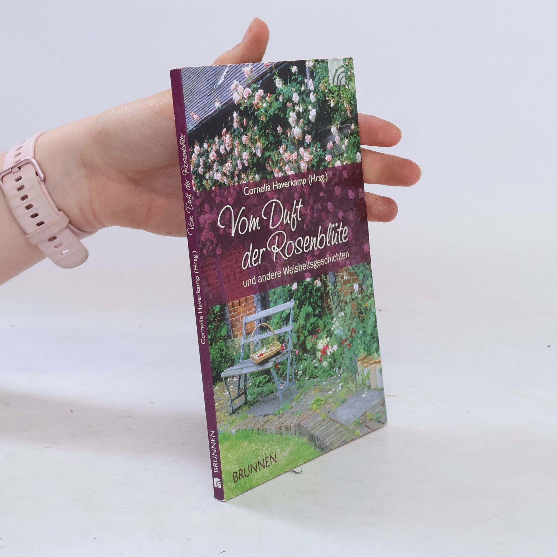 Cornelia Haverkamp Vom Duft der Rosenblüte und andere Weisheitsgeschichten