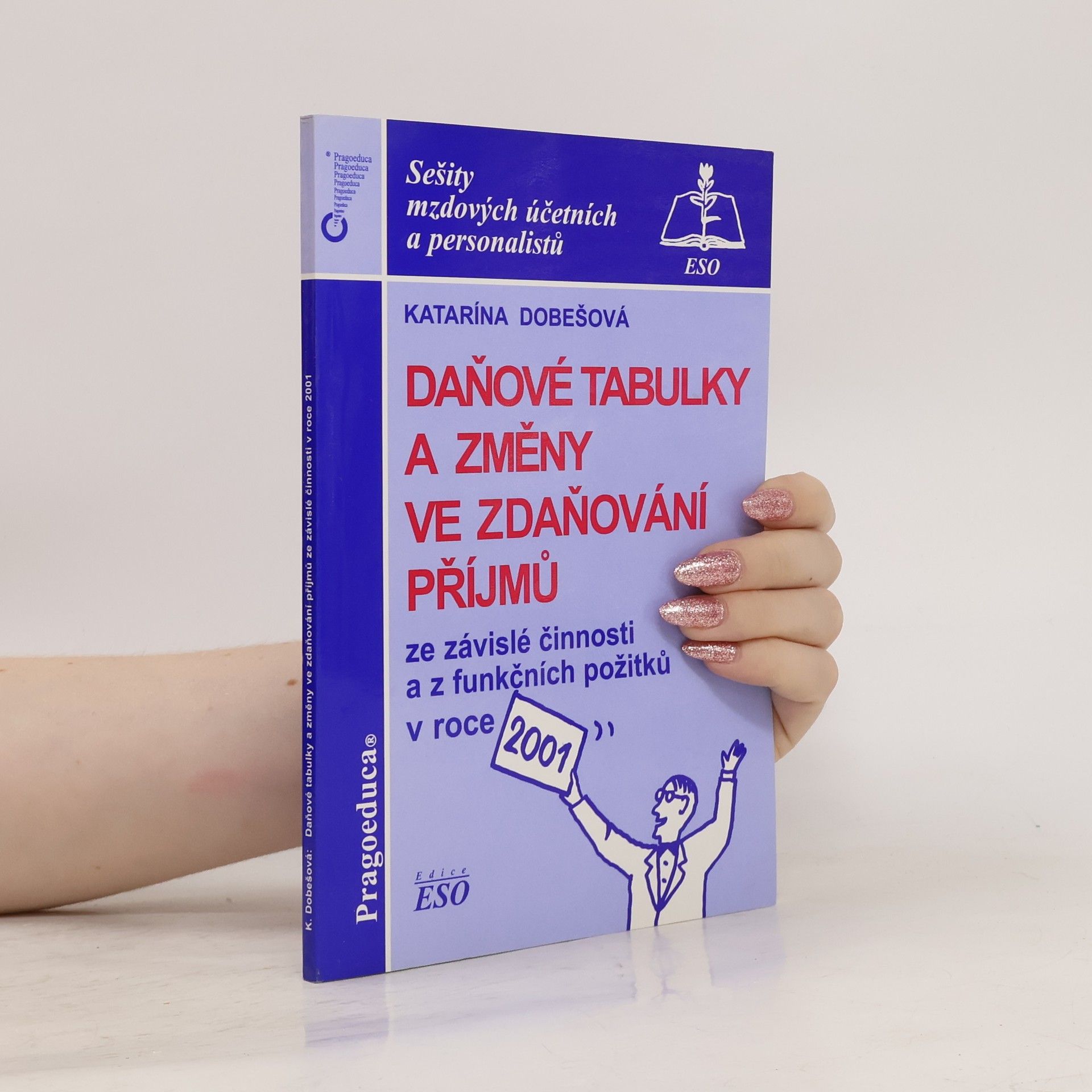 Katarína Dobešová Daňové tabulky a změny ve zdaňování příjmů fyzických osob ze závislé činnosti a z funkčních požitků v roce 2001